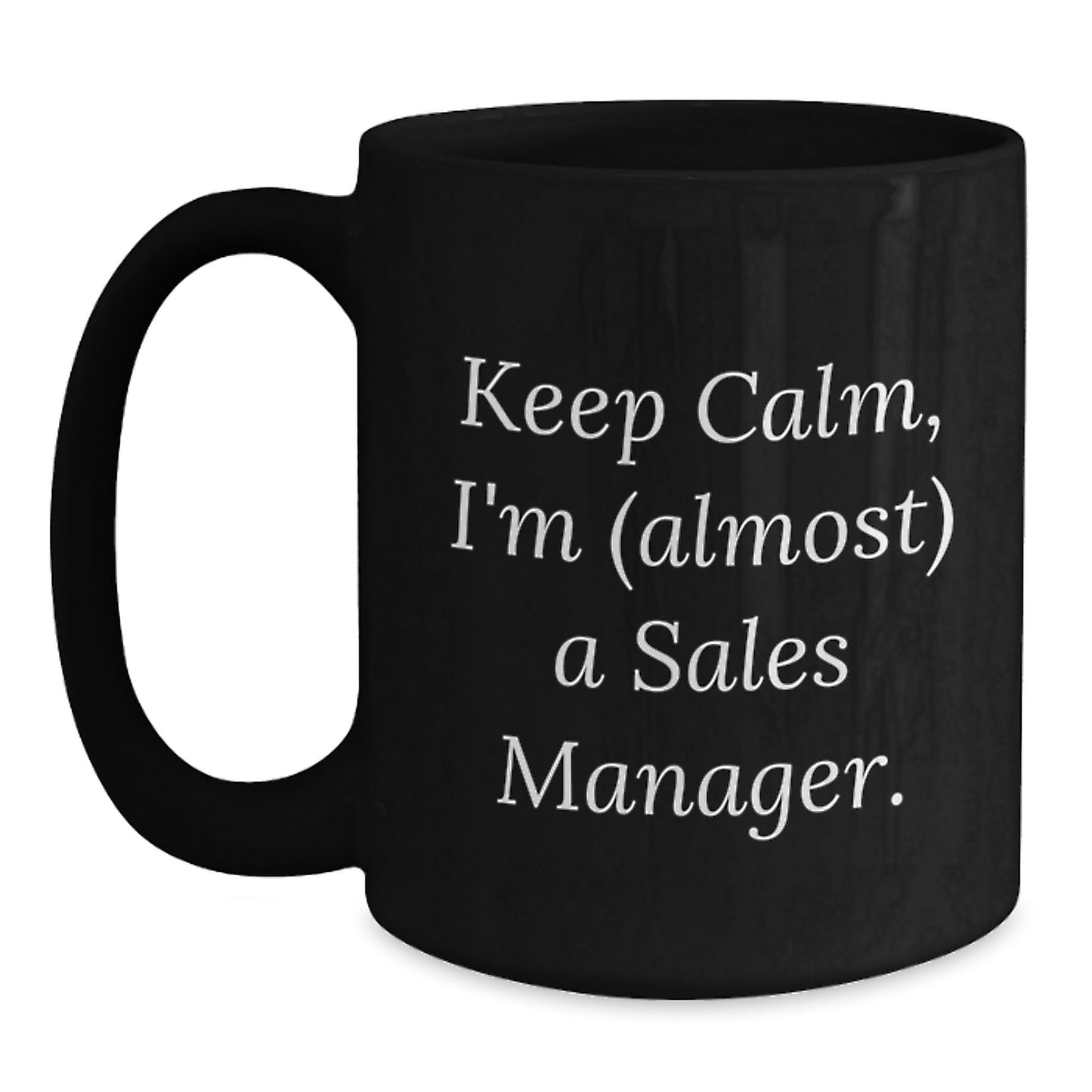 Funny Sales Manager Gifts for Men - Keep Calm, I'm (almost) A Sales Manager. Christmas Unique Black Coffee Mugs - Gifts from Friends to Colleagues - Main