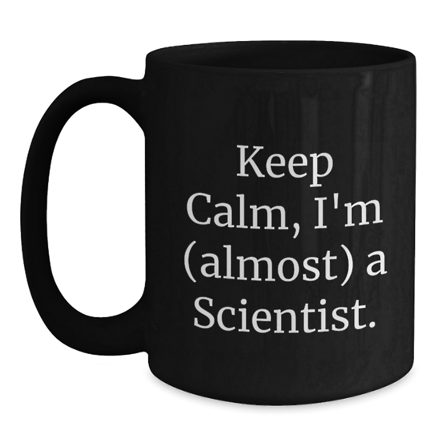 Funny Scientist Gifts for Men Women Friends - Black Coffee Mug Keep Calm I'm Almost A Scientist Christmas Unique Gifts - Main
