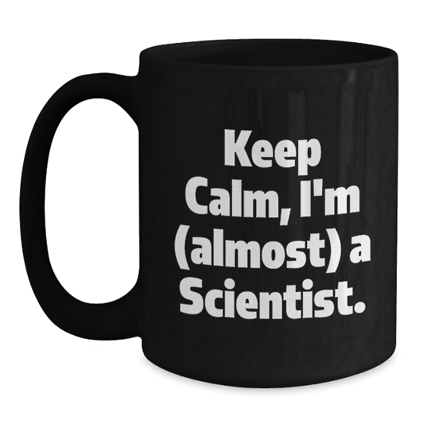 Funny Scientist Black Coffee Mug Gifts from Friends to Fellow Scientist Keep Calm I'm Almost A Scientist Christmas Unique - Main