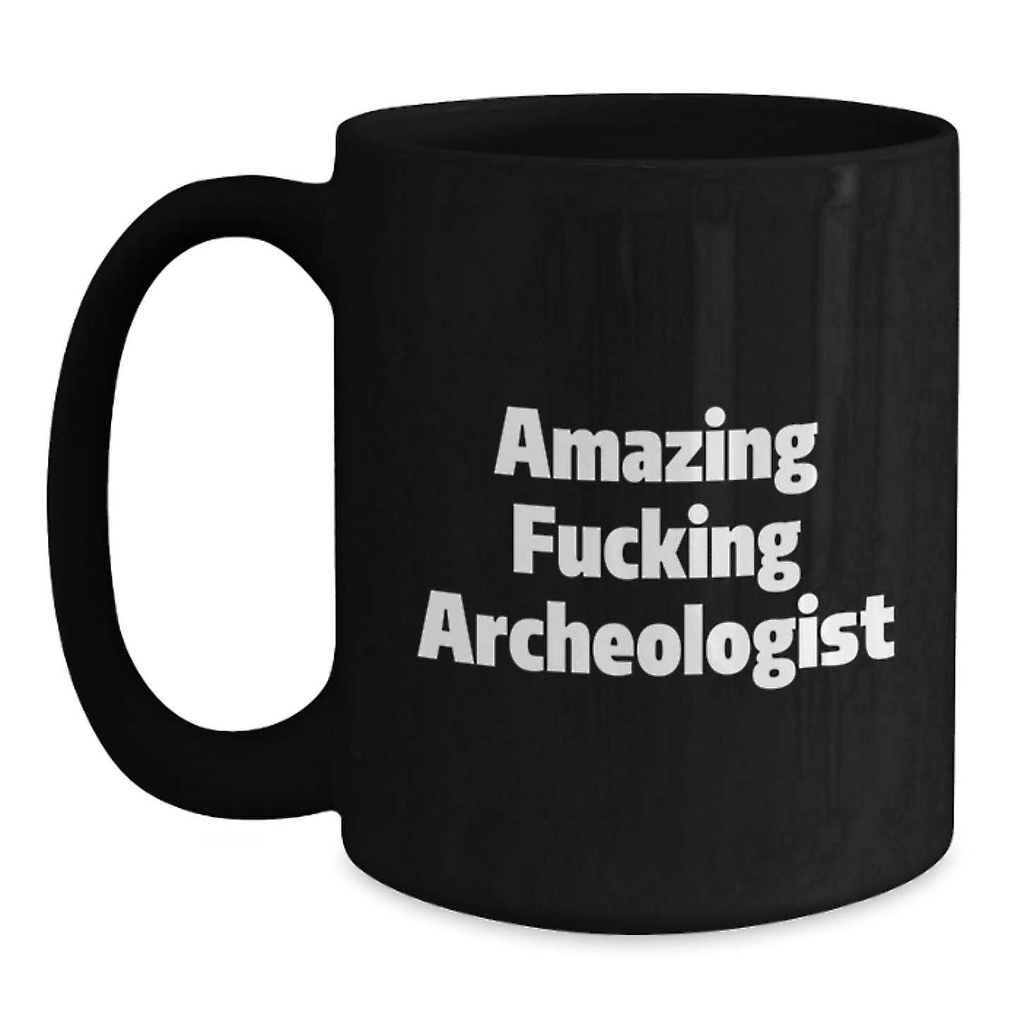 Funny Archeologist Gifts for Men, Black Coffee Mug, Unique Christmas Memorable Presents from Friends to Family, Amazing F--king Archeologist Quote - Main