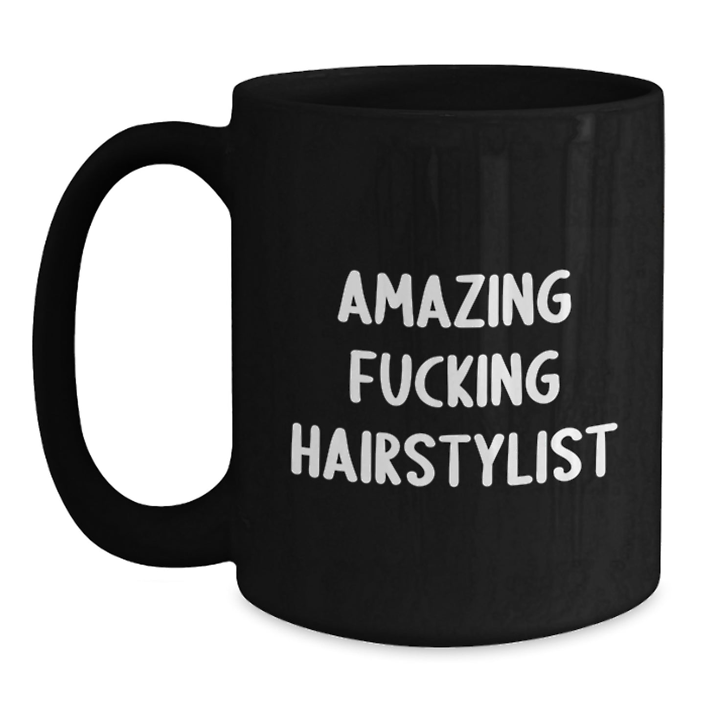 Funny Hairstylist Gifts from Friends for Hairstylist Christmas Unique Mugs - Black Coffee Mug Amazing F--king Hairstylist Quote - Main