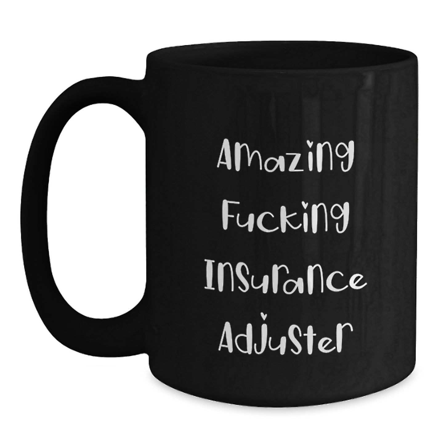 Funny Insurance Adjuster Gifts, Black Coffee Mug for Insurance Adjuster Friends, Amazing Quote from Gifts from Men to Insurance Adjuster - Main