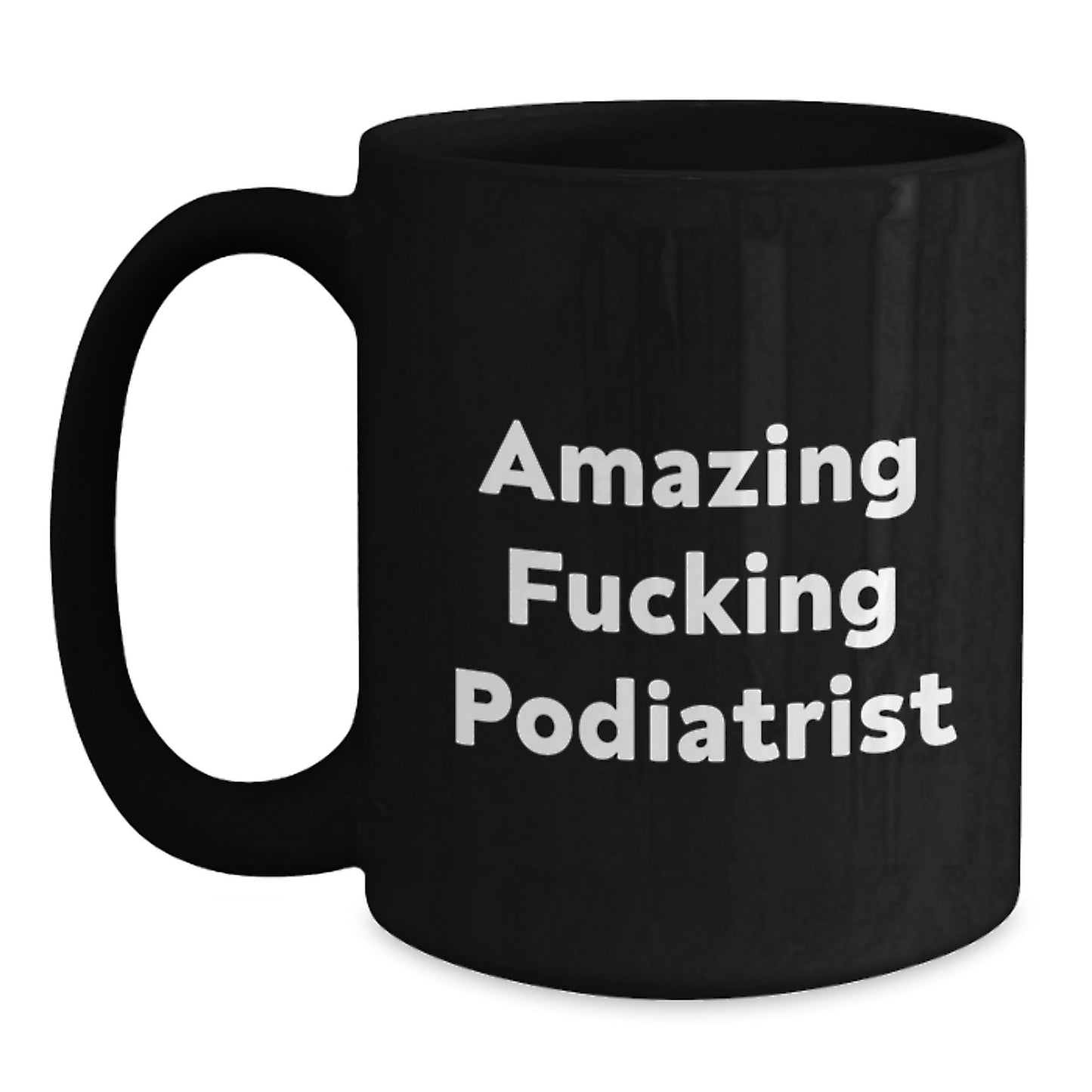 Funny Podiatrist Appreciation Gifts for Him - 'Amazing F--king Podiatrist' Black Coffee Mug, Perfect for Podiatrist Enthusiasts, Christmas Unique Gifts from Friends to Family - Main