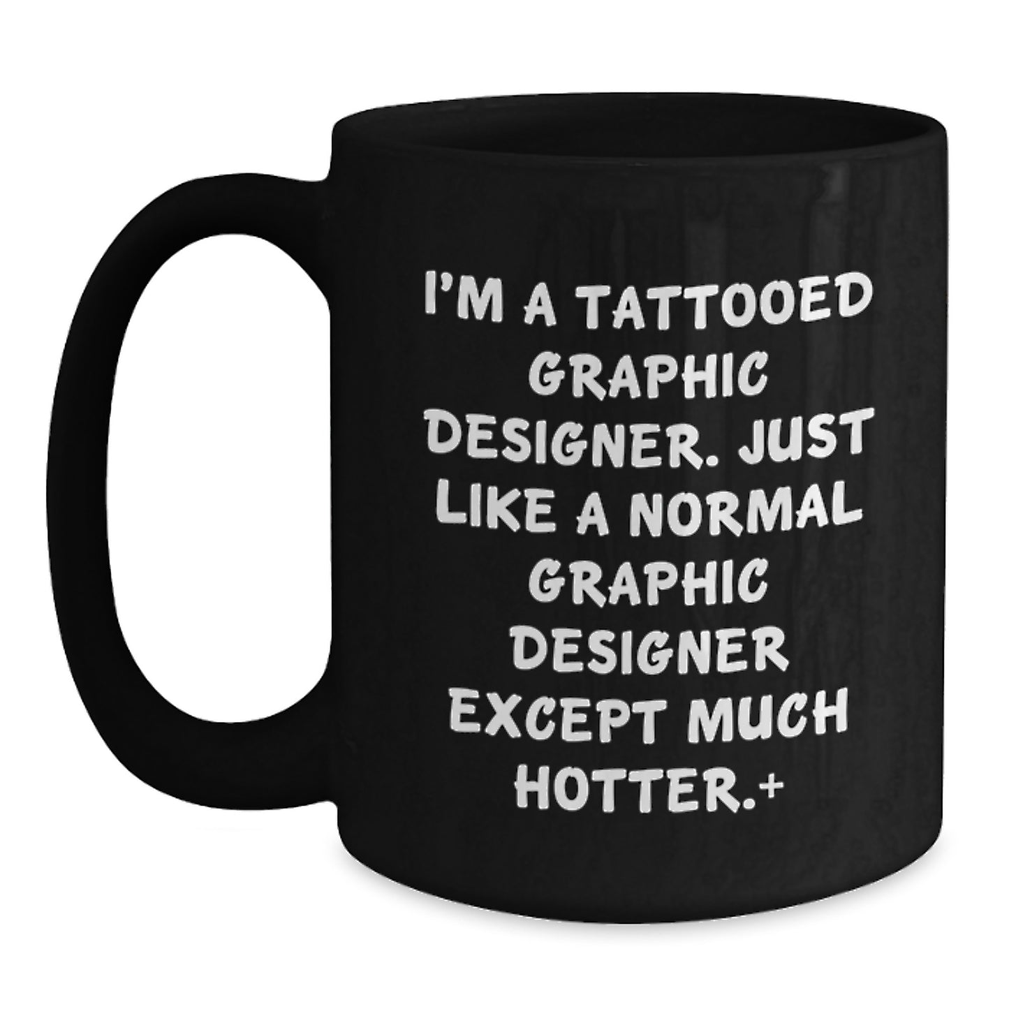 Funny Graphic Designer Christmas Unique Gifts from Friends for Men - Black Coffee Mug 'I'm a Tattooed Graphic Designer' - Main