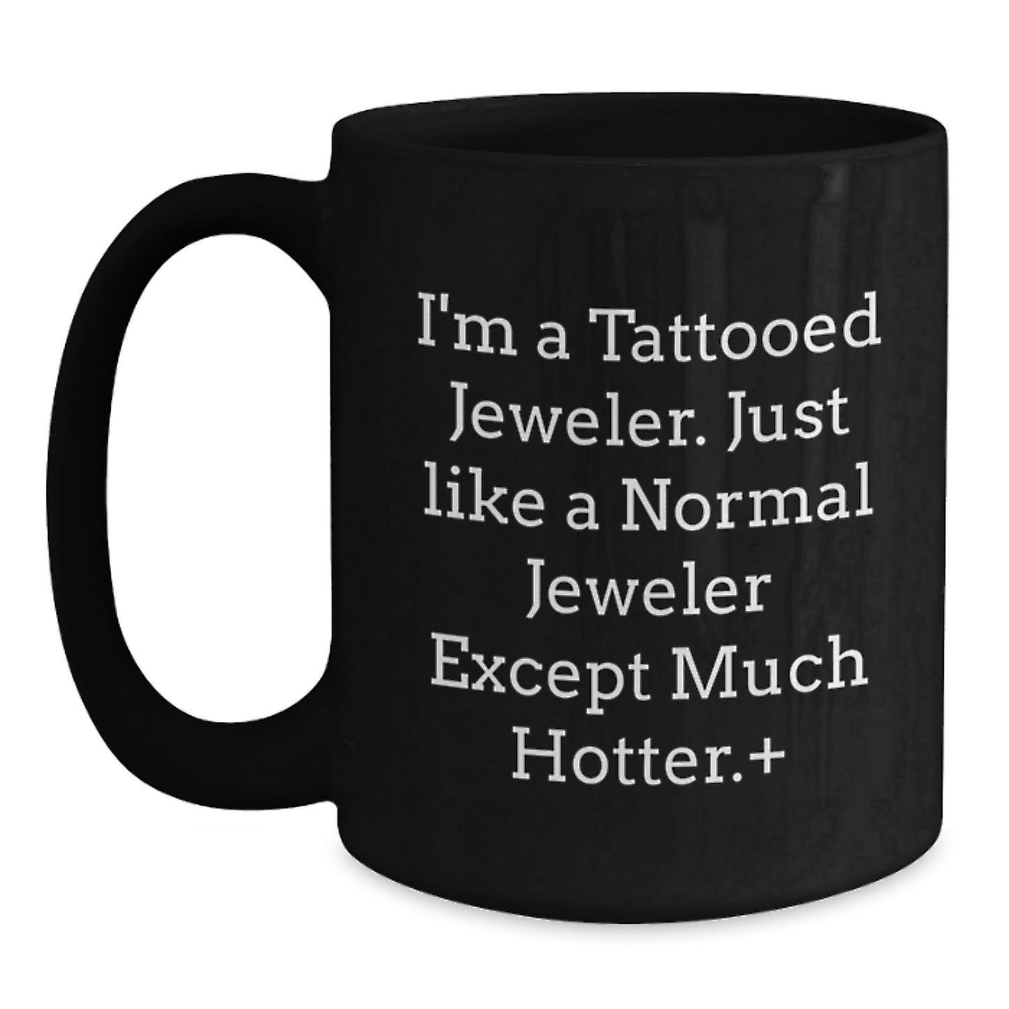Funny Jeweler Gifts Black Coffee Mug for Men, Unique Christmas Memorable Presents from Friends to Jeweler Enthusiasts, 11oz or 15oz Ceramic Mug - Main