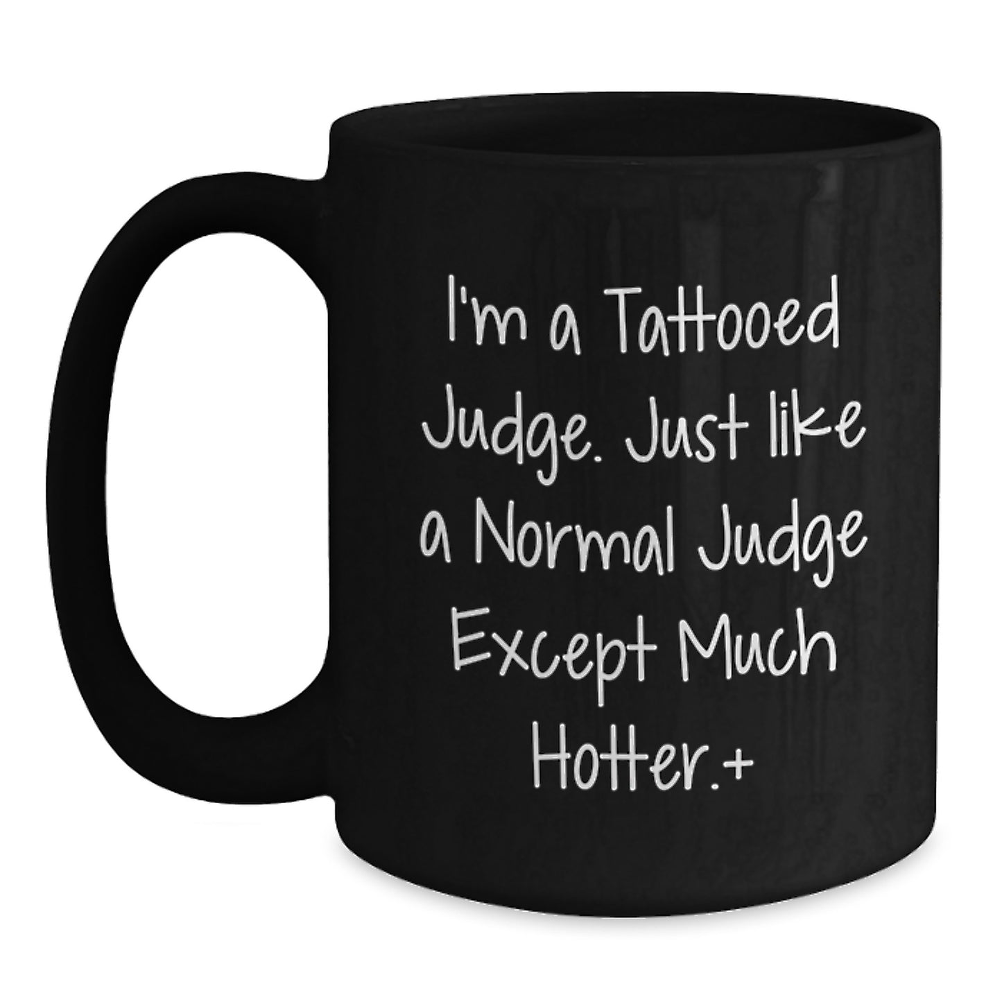 Funny Judge Gifts for Men, Black Coffee Mugs with I'm A Tattooed Judge Except Much Hotter, Unique Christmas Unique Gifts from Friends - Main