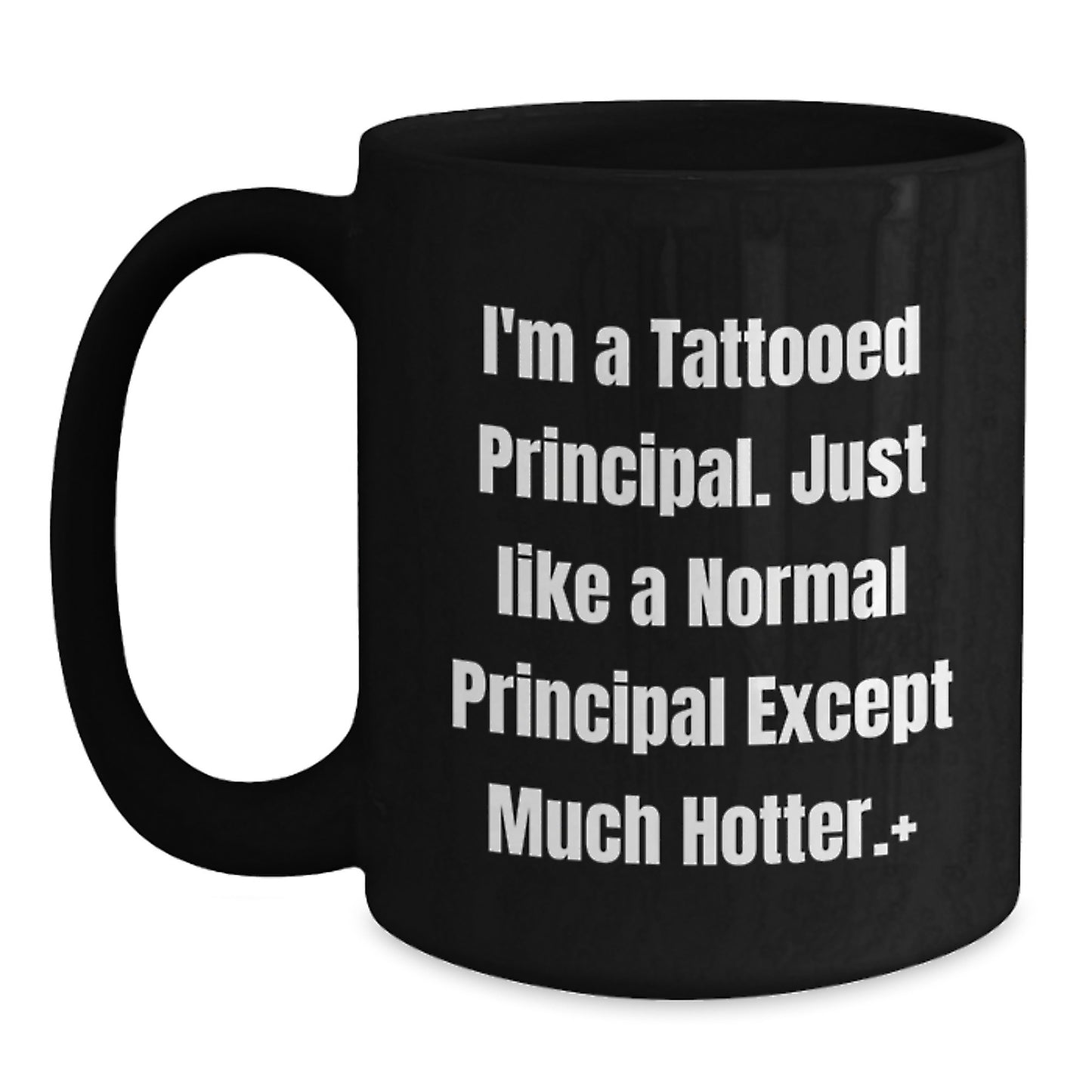 Funny Principal Gifts for Men, Women, Friends, Coworkers, Family - I'm A Tattooed Principal Mug, Unique Black Coffee Mug for Christmas Unique Gifts - Main