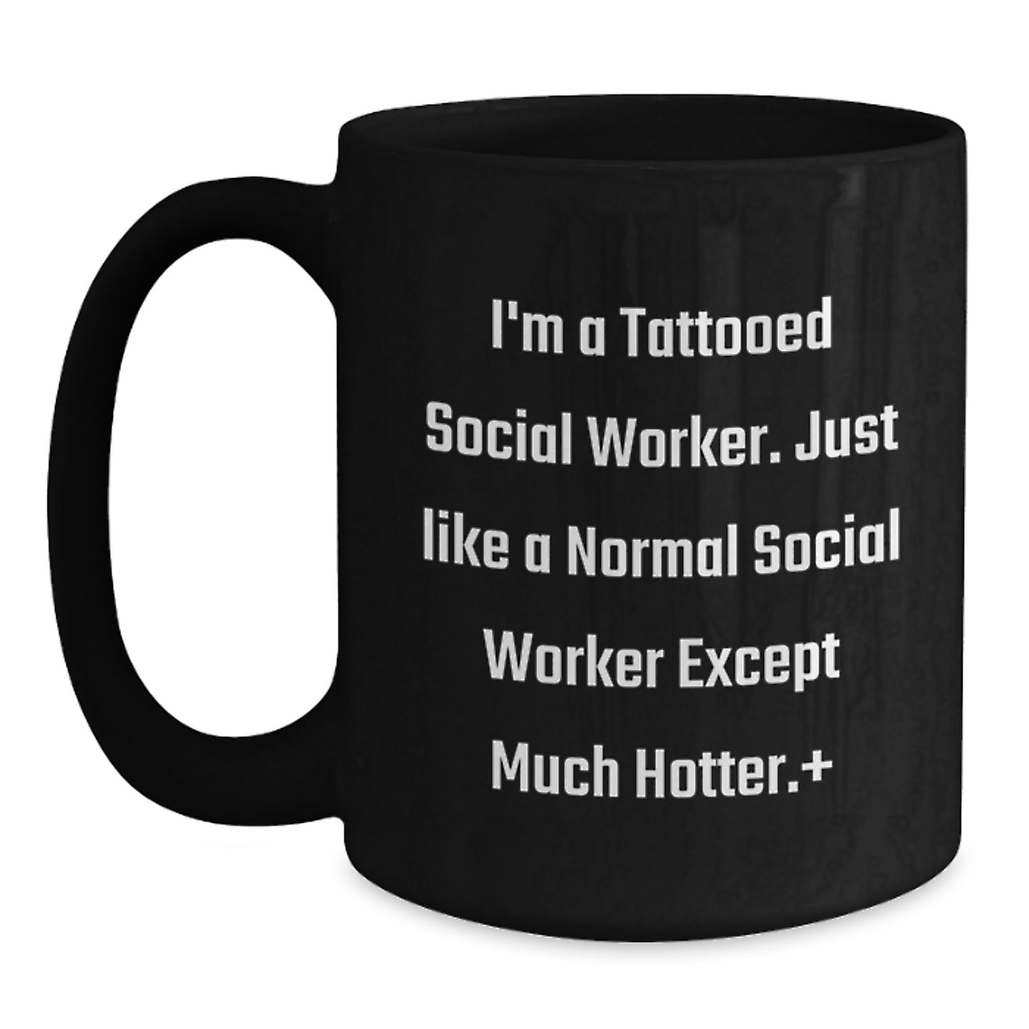 Funny Social Worker Gifts for Men, Women, or Coworkers - I'm A Tattooed Social Worker Except Much Hotter.+, Black Coffee Mug, Christmas Unique - Main
