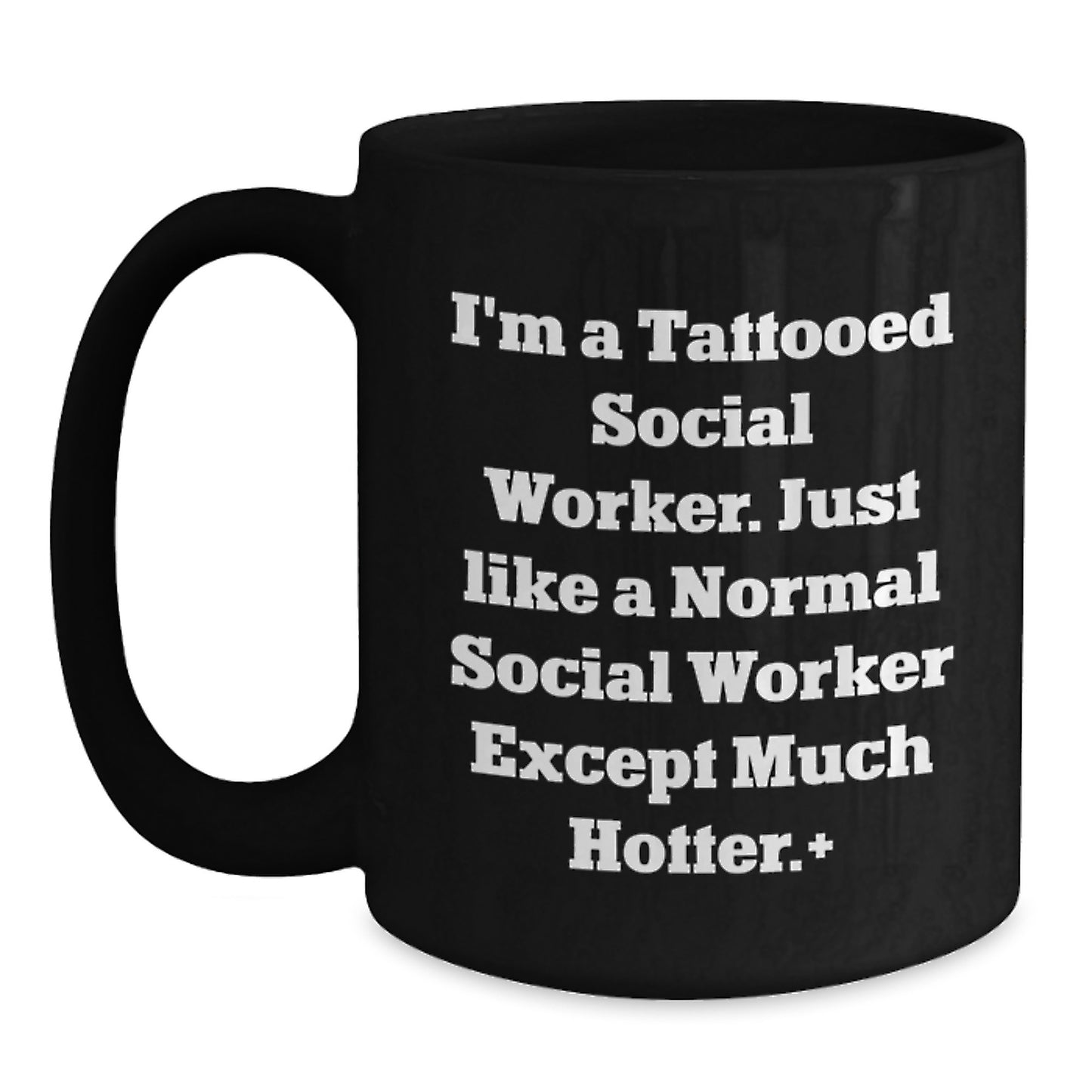 Funny Social Worker Gifts from Friends and Family - I'm A Tattooed Social Worker Except Much Hotter Christmas Unique Black Coffee Mug - Main