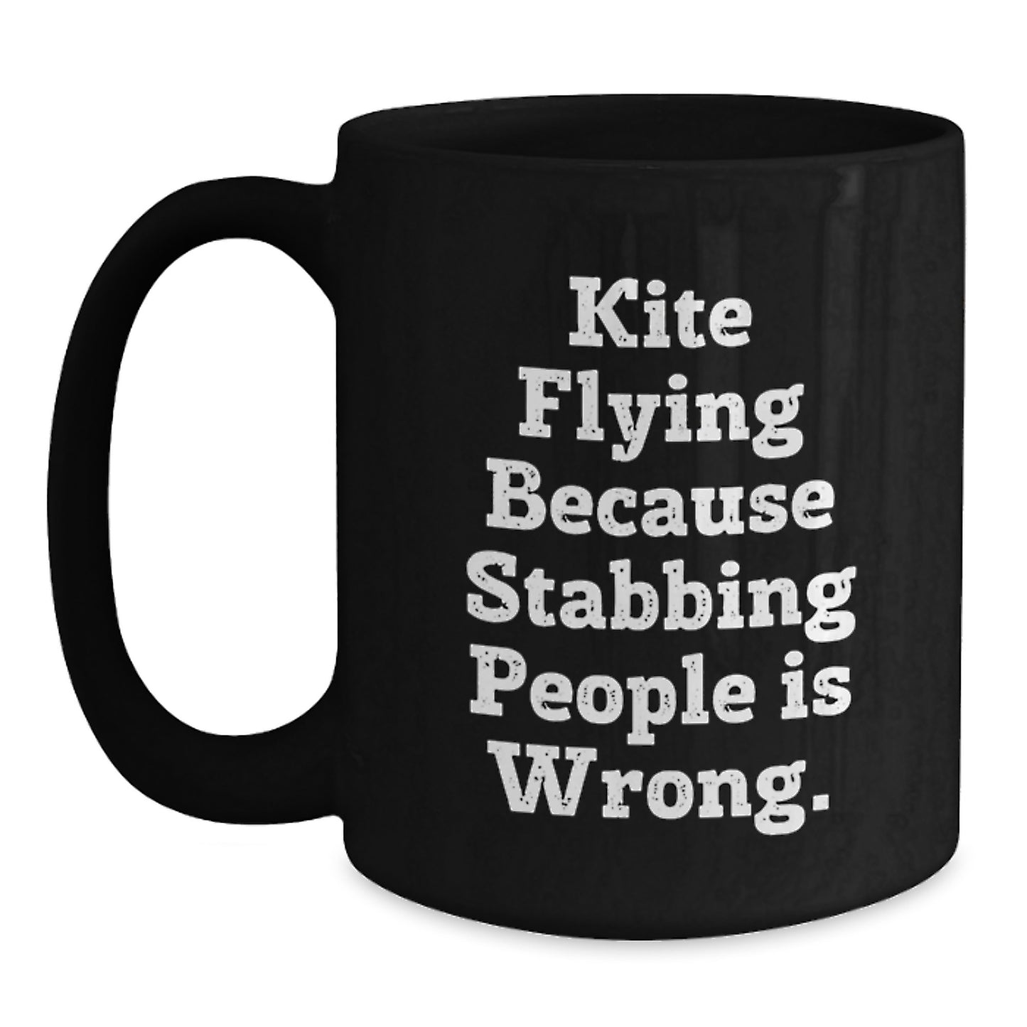 Funny Kite Flying Gift Ideas for Christmas Unique Gifts from Friends, Kite Enthusiasts, or Coworkers to Enjoy Kite Flying Because Stabbing People Is Wrong on Their Black Coffee Mugs - Main