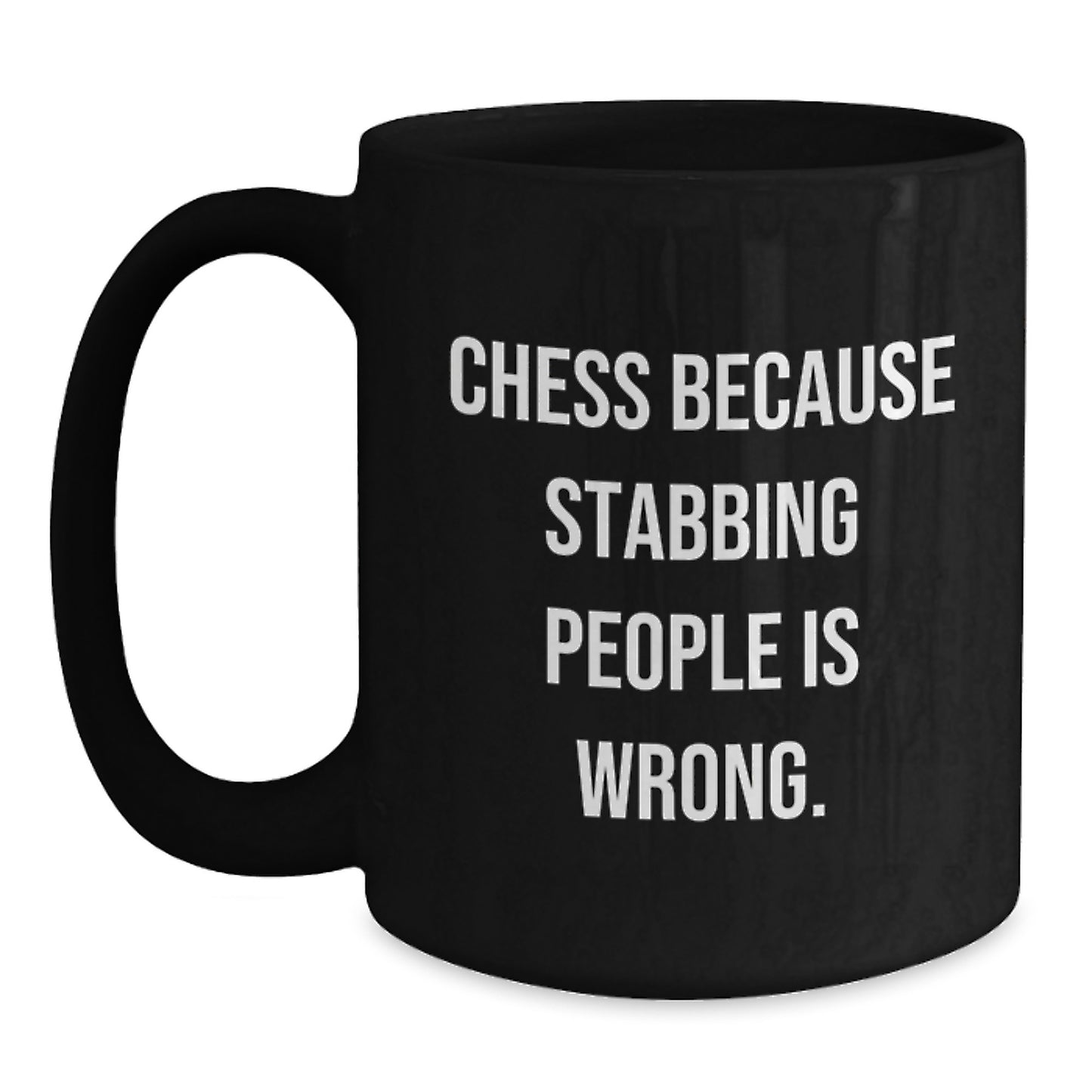 Funny Chess Gifts for Men, Women, and Friends - Black Coffee Mug - 'Chess Because Stabbing People Is Wrong.' - Main
