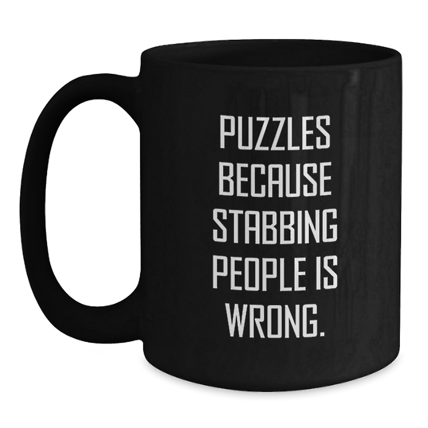 Funny Puzzles Gifts for Men Christmas Unique Black Coffee Mugs from Friends - Puzzles Because Stabbing People Is Wrong. Jokes - Main