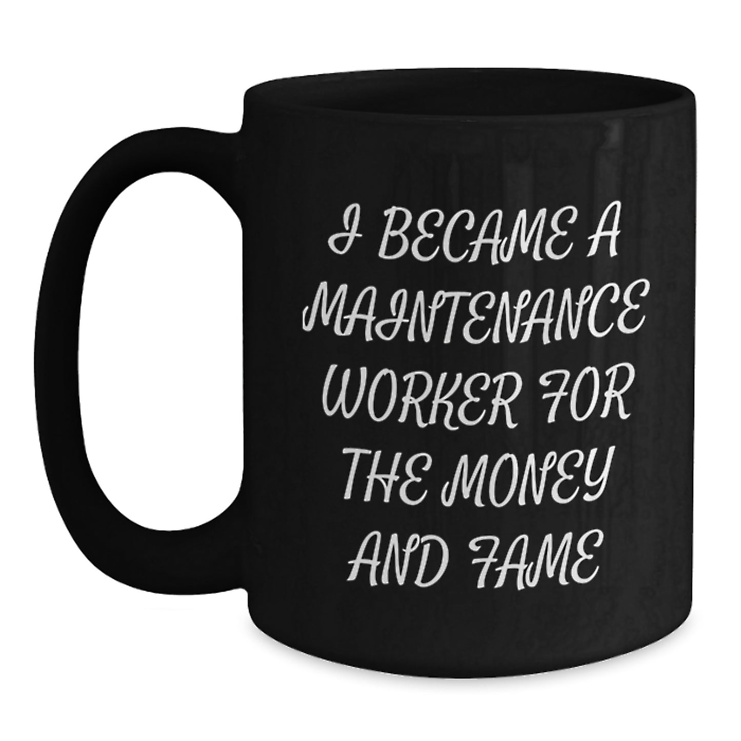 Funny Maintenance Worker Gifts, Unique Black Coffee Mug for Men, 'I Became A Maintenance Worker For The Money And Fame' Christmas Unique Gifts from Men - Main
