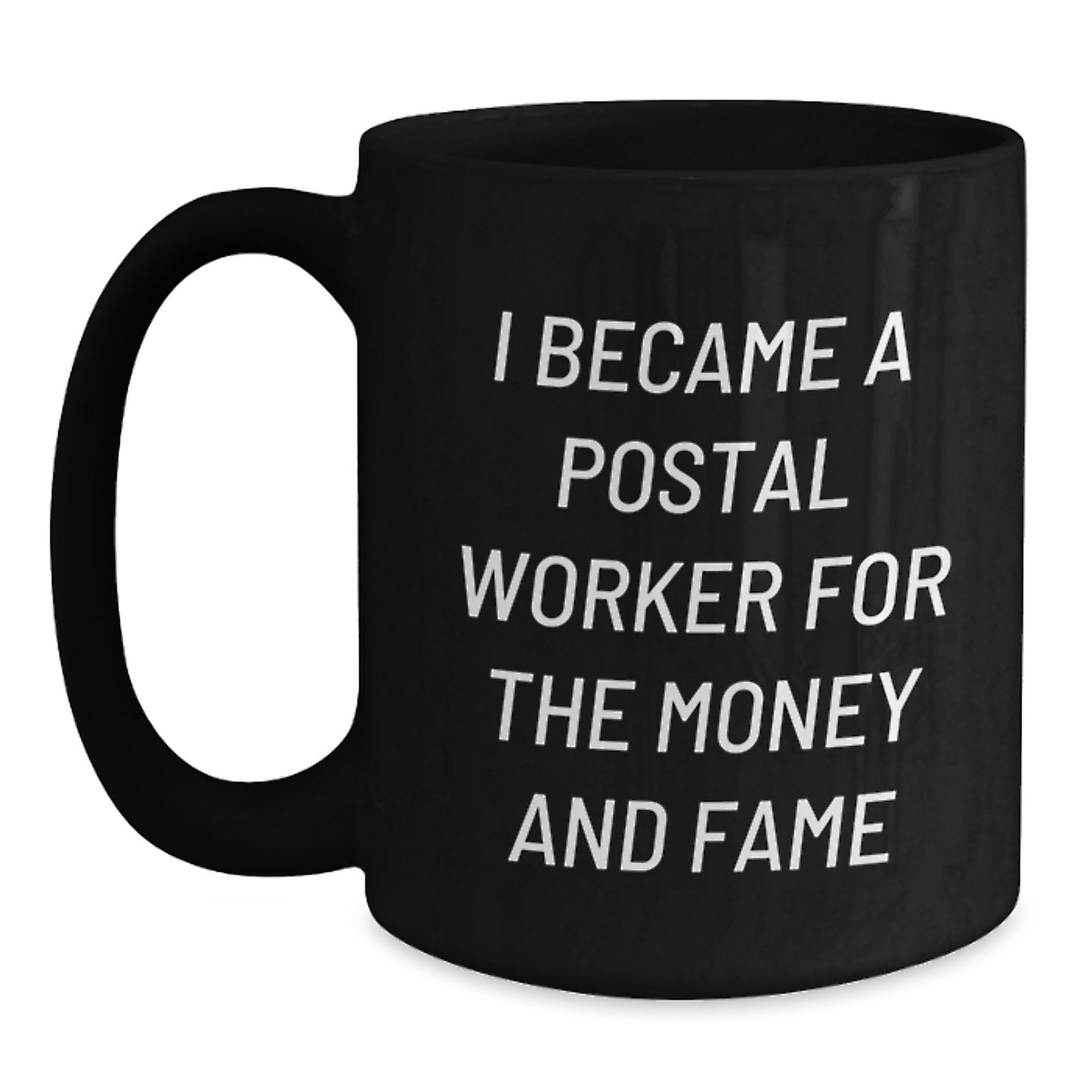 Funny Gifts for Postal Worker Friends - 'I Became A Postal Worker For The Money And Fame' Christmas Unique Mug from Friends - Main