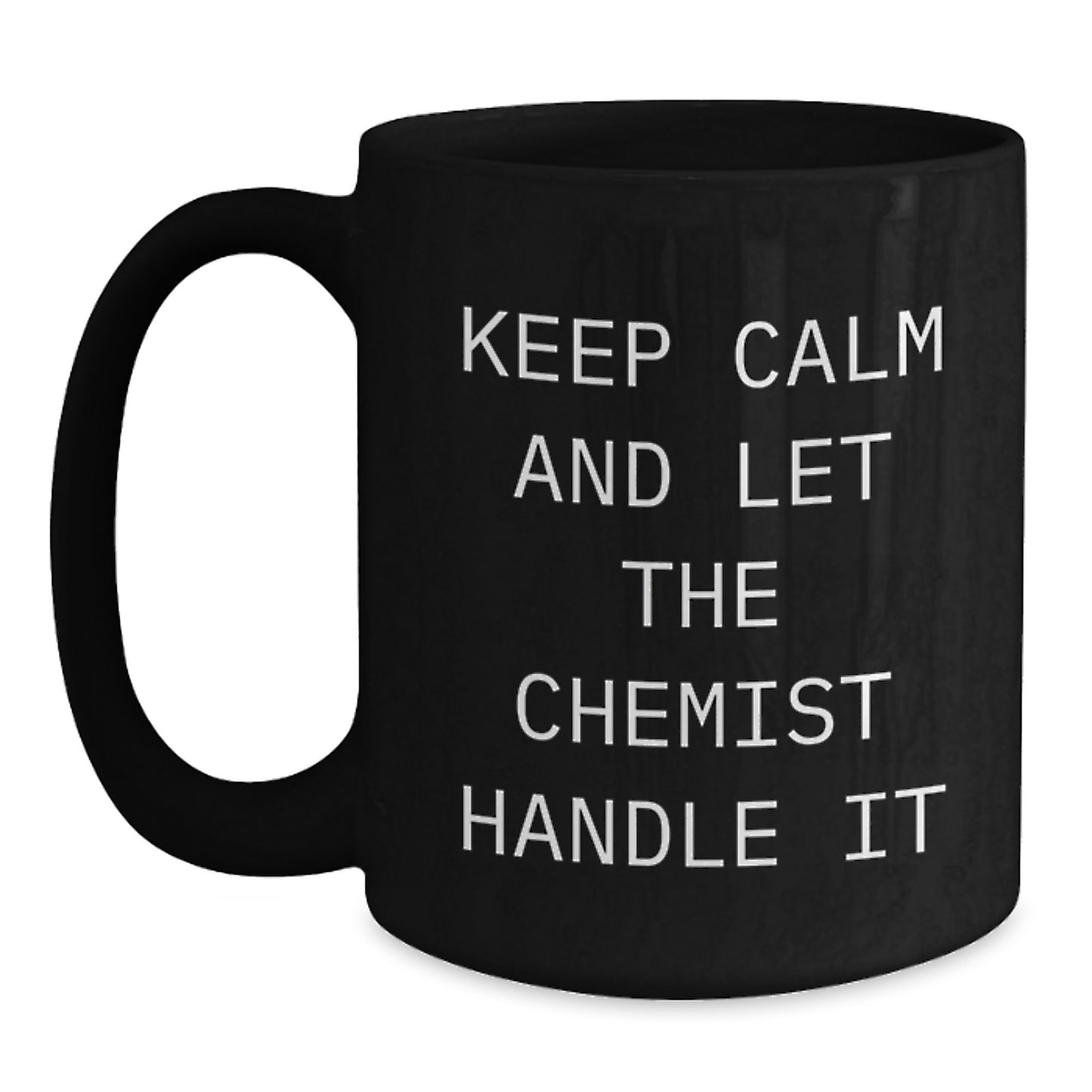 Funny Chemist Gifts for Men Women Friends, Black Coffee Mug Keep Calm And Let The Chemist Handle It, Christmas Unique Gifts from Family - Main