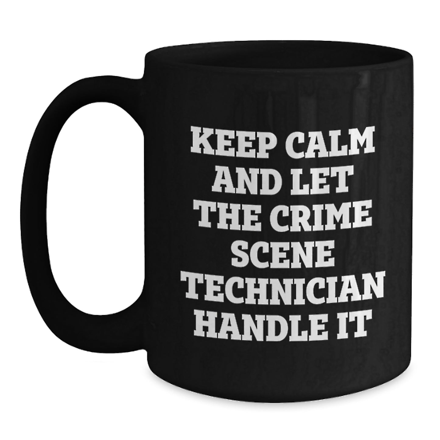 Gifts from Friends and Family for Crime Scene Technicians Black Coffee Mugs Keep Calm And Let The Crime Scene Handle It Christmas Unique Ideas - Main