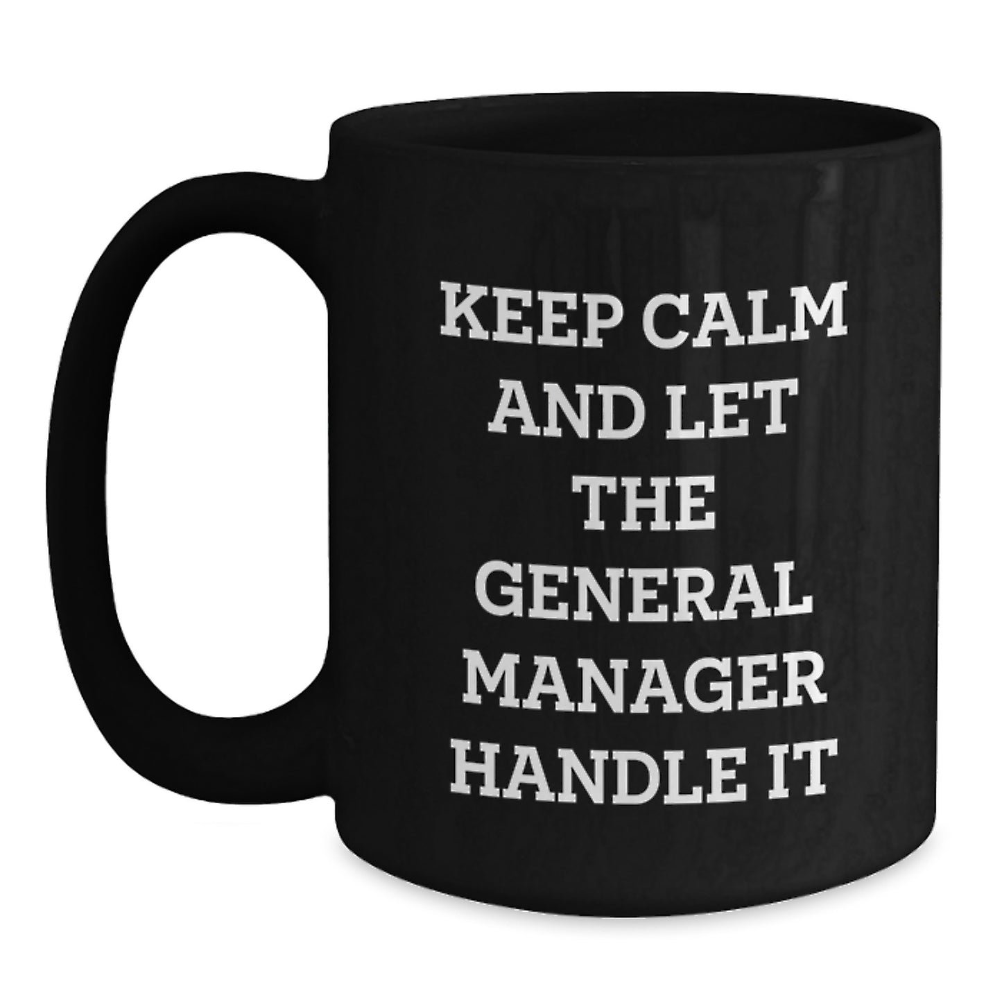 Funny General Manager Gifts from Friends, Christmas Unique Mugs for Men, Keep Calm And Let The General Manager Handle It - Main