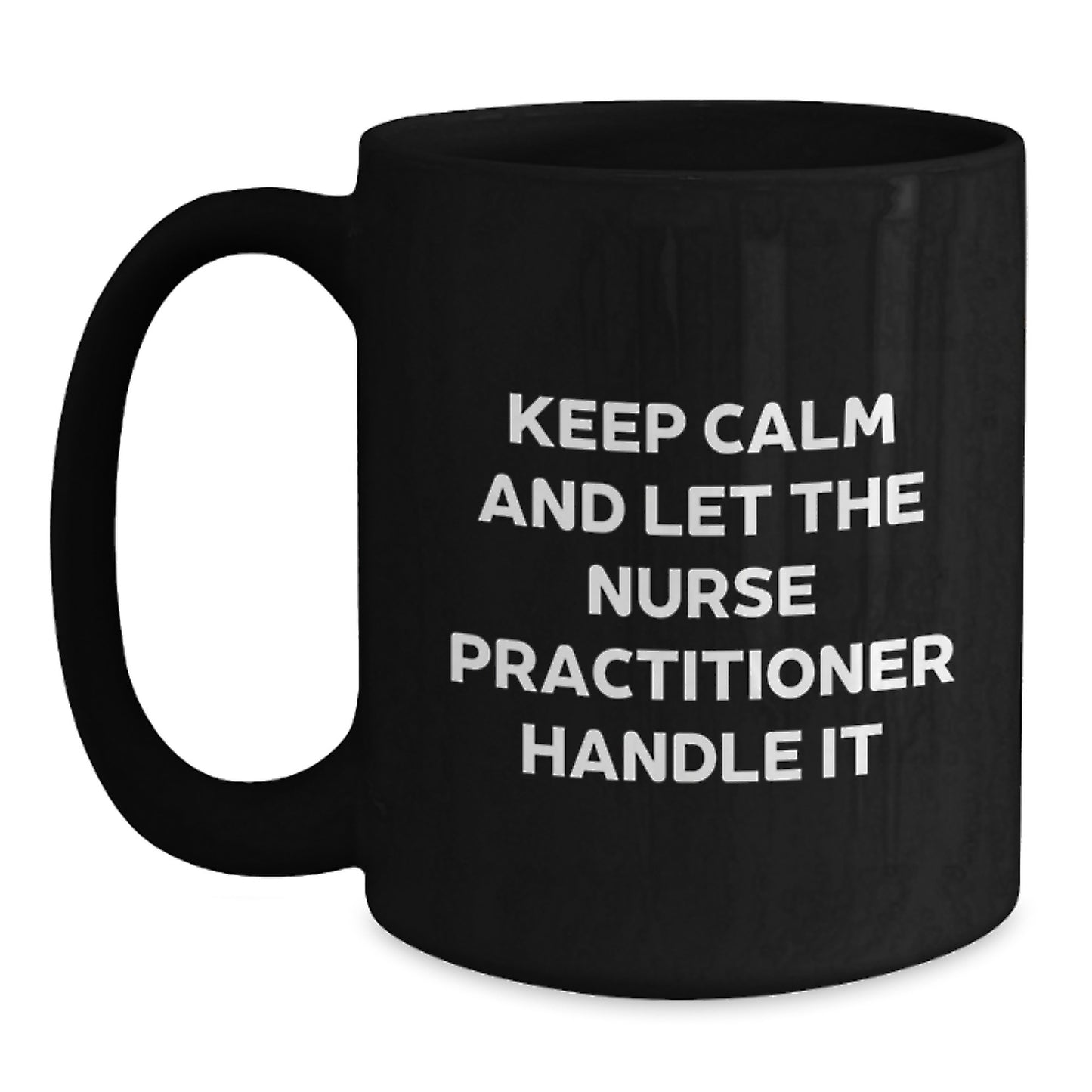 Gifts from Friends and Family for Nurse Practitioners, Funny 'Keep Calm And Let Them Handle It' Black Coffee Mugs for Christmas - Main