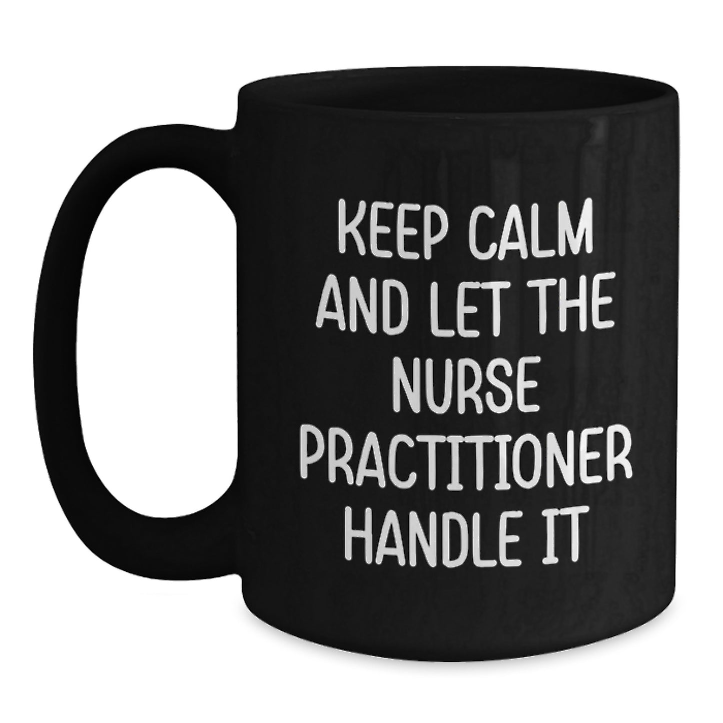 Funny Nurse Practitioner Gifts for Coworkers - Black Coffee Mug Keep Calm And Let The Nurse Practitioner Handle Christmas Unique Gifts - Main