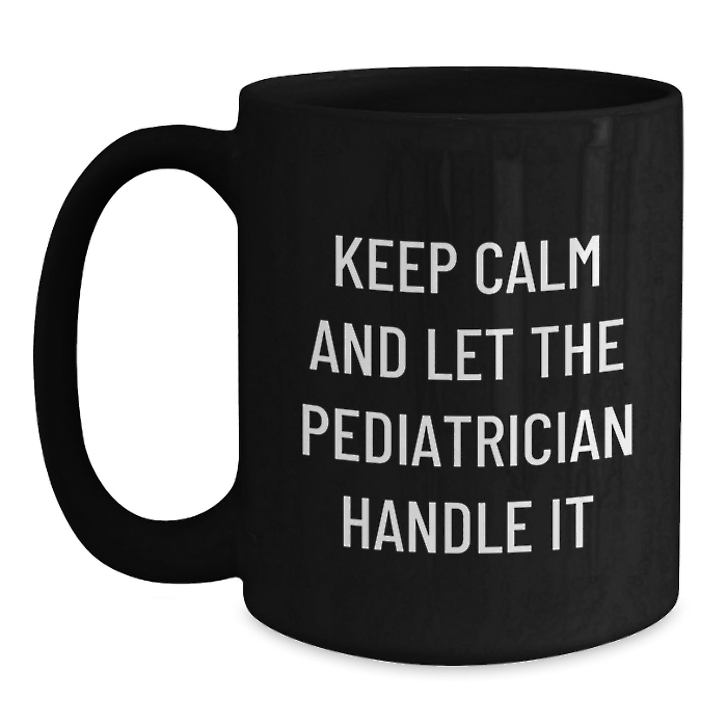 Funny Pediatrician Gifts for Christmas, Black Coffee Mug, 'Keep Calm And Let The Pediatrician Handle It', Gifts from Family, Friends, Coworkers, Men, Women, Unique Holiday Presents - Main