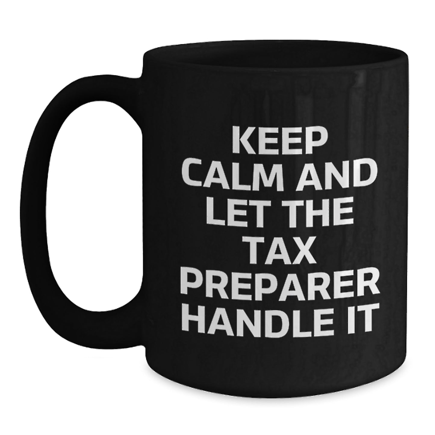 Funny Tax Preparer Gifts, Keep Calm And Let The Tax Preparer Handle It, Unique Christmas Unique Gift for Tax Preparer - Main