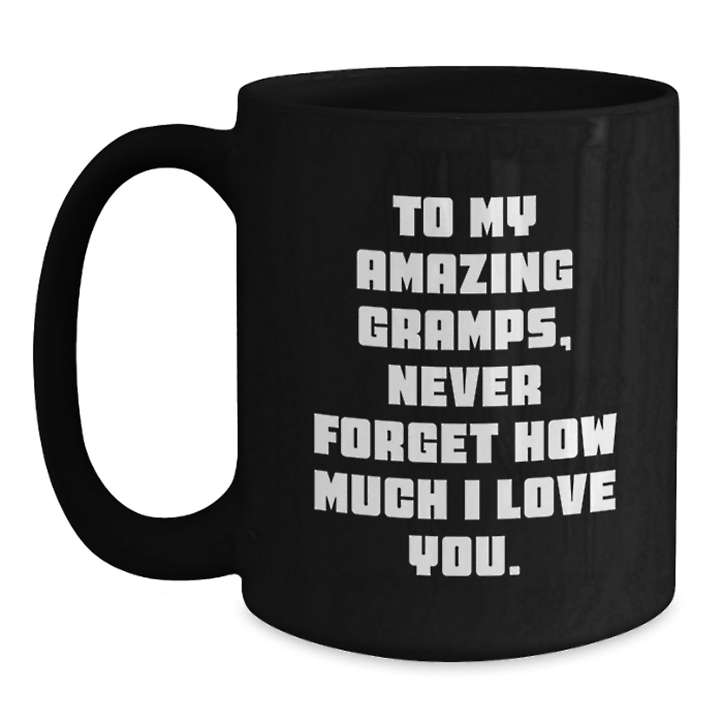 Funny Gramps Gifts from Family, Unique Black Coffee Mugs for Christmas, To My Amazing Gramps Never Forget How Much I Love You. - Main
