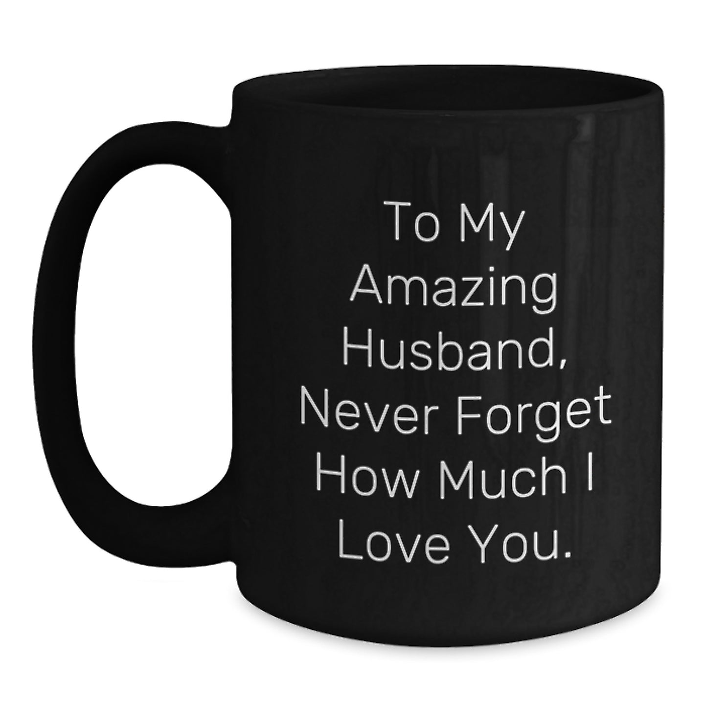 Funny Husband Quotes Gifts from Women to Husband for Christmas - Black Ceramic Coffee Mug, 11oz or 15oz, Microwave and Dishwasher Safe - Main