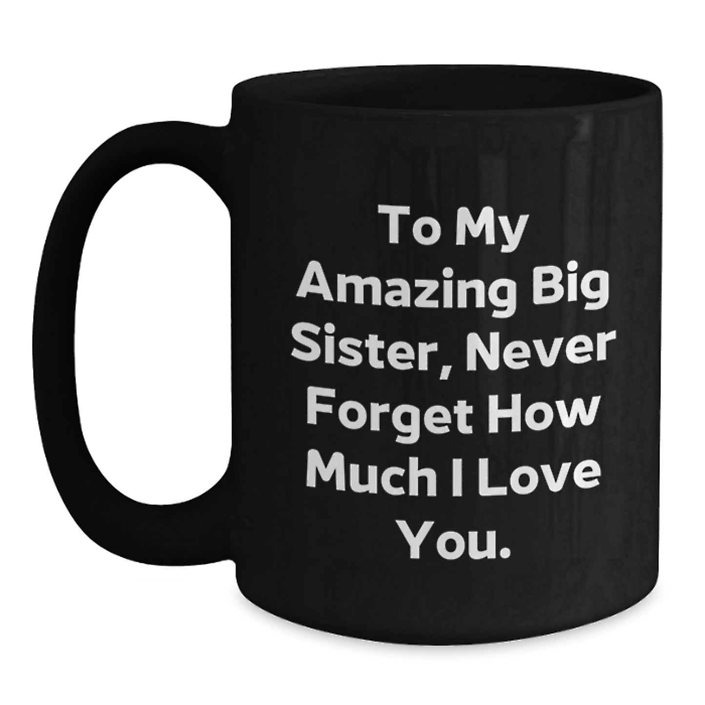 Gifts from Men and Women to My Amazing Big Sister, Funny Inspirational Black Coffee Mug for Christmas Unique Gifts - Main