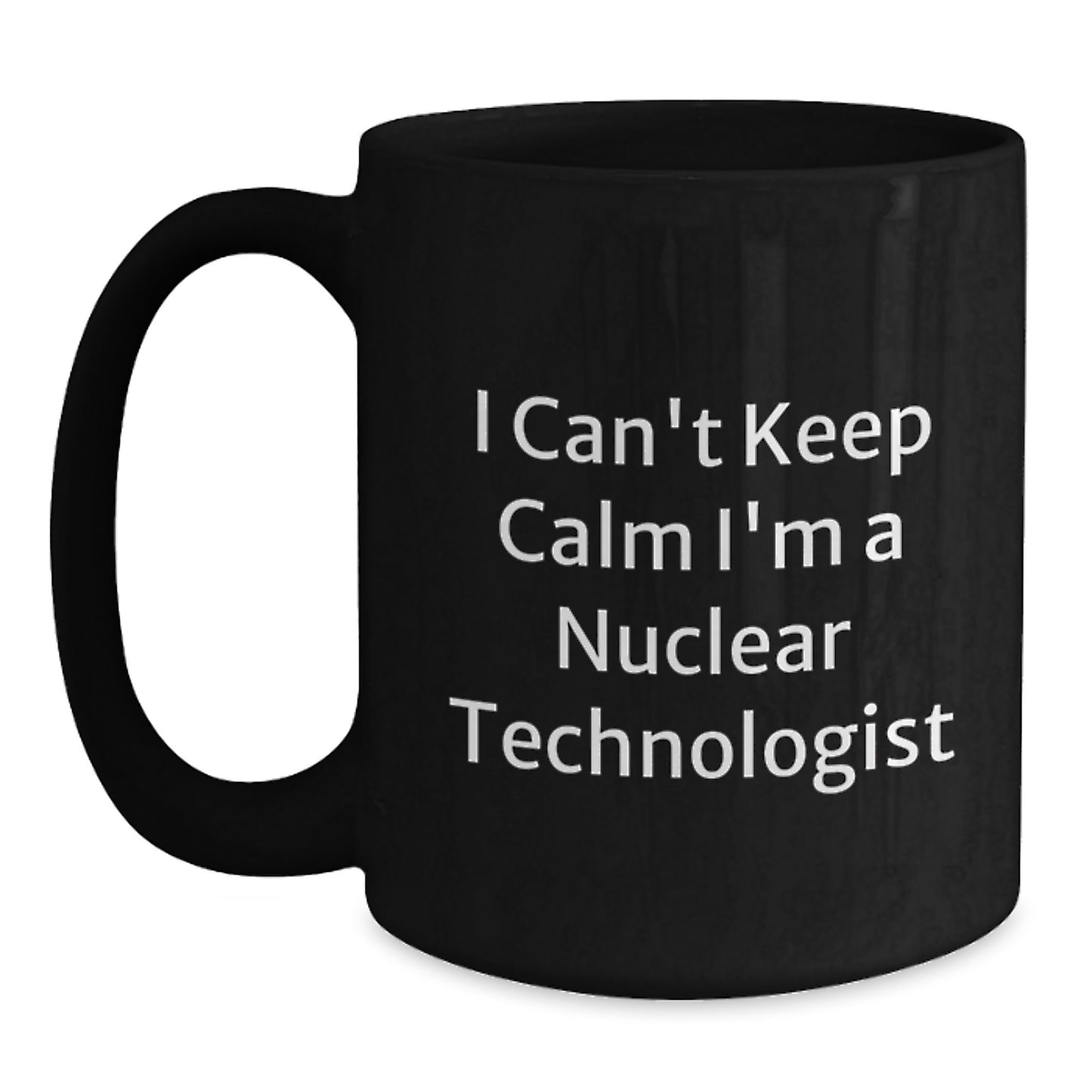 Funny Gifts from Friends for Nuclear Technologists - I'm A Nuclear Technologist Black Coffee Mug, Christmas Unique Mugs for Men, Women, Coworkers, Family - Main