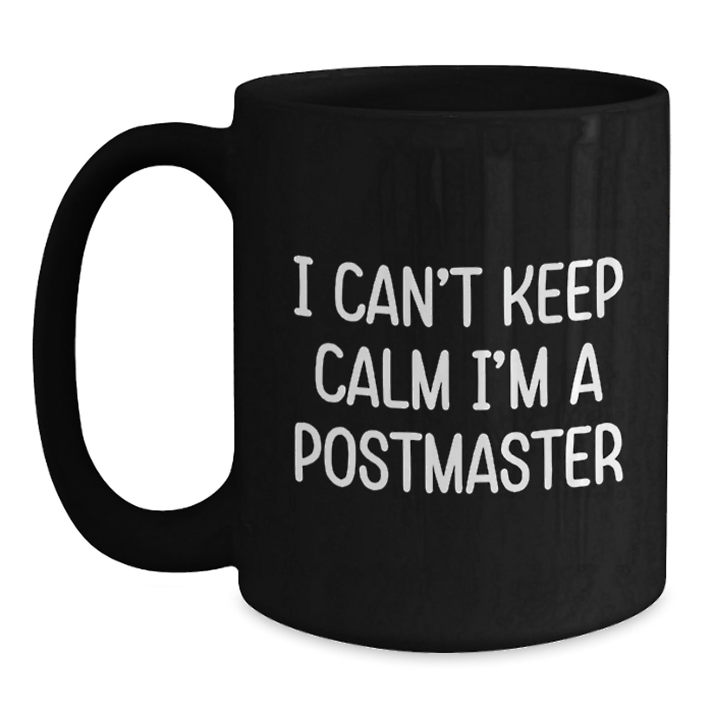 Funny Postmaster Gifts for Men, Women, Friends, and Family - 'I Can't Keep Calm I'm A Postmaster' Black Coffee Mug - Main