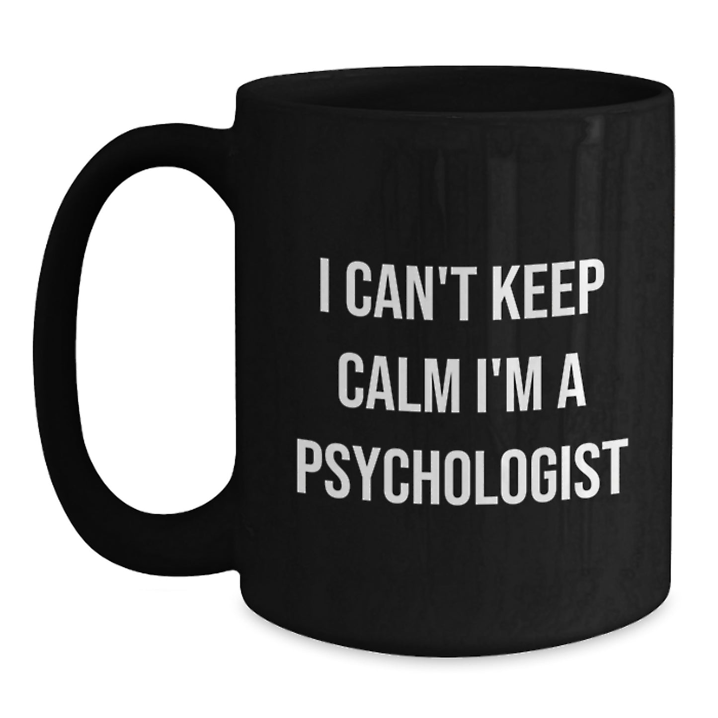Funny Psychologist Gifts for Men, Women, Friends, and Coworkers - I Can't Keep Calm I'm A Psychologist Black Coffee Mug, Christmas Unique Gifts, Gift from Family to Psychologist - Main