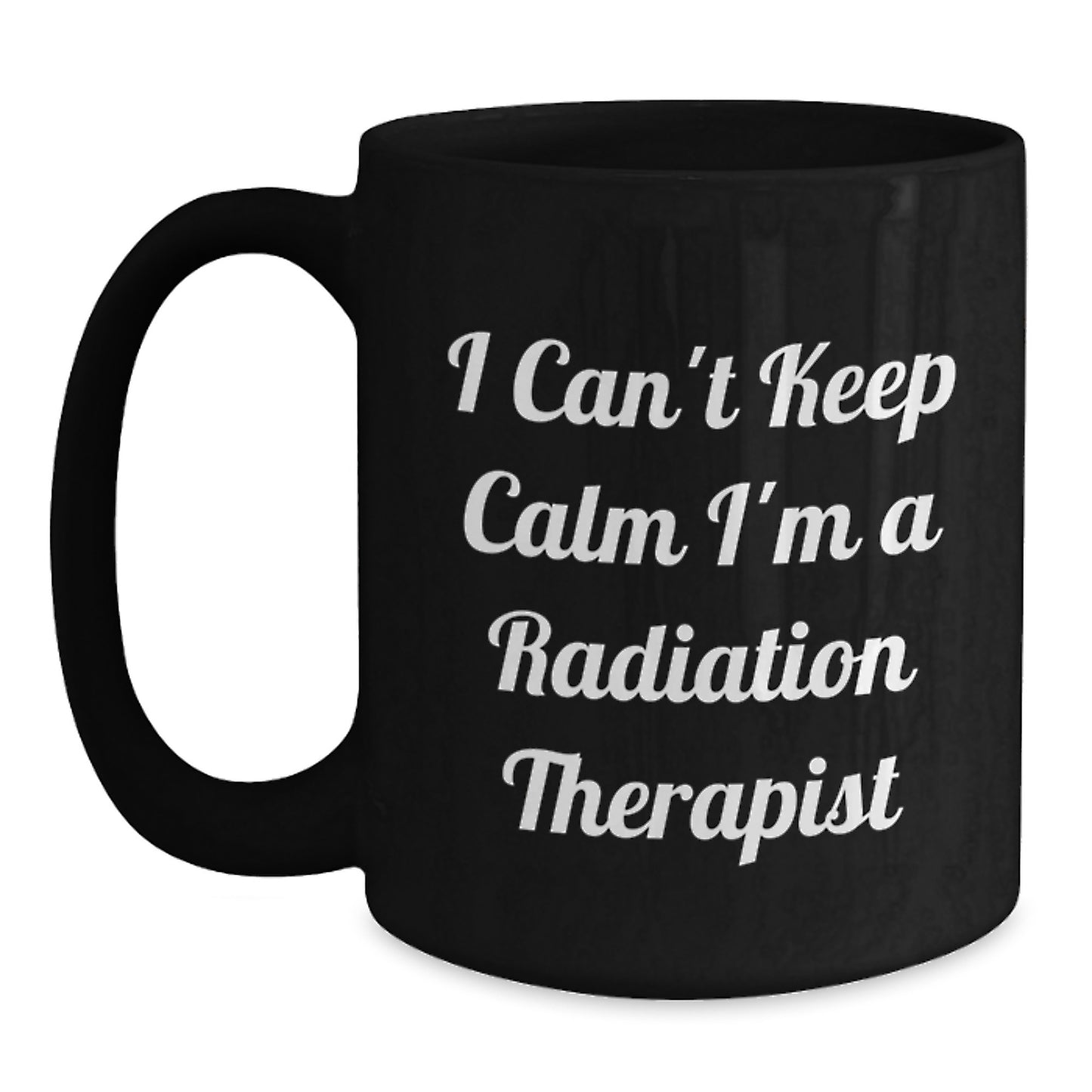Funny Radiation Therapist Mugs Gifts from Friends to Family Radiation Therapist Black Coffee Mug I Cant Keep Calm Im A Radiation Therapist Christmas Unique Gift - Main