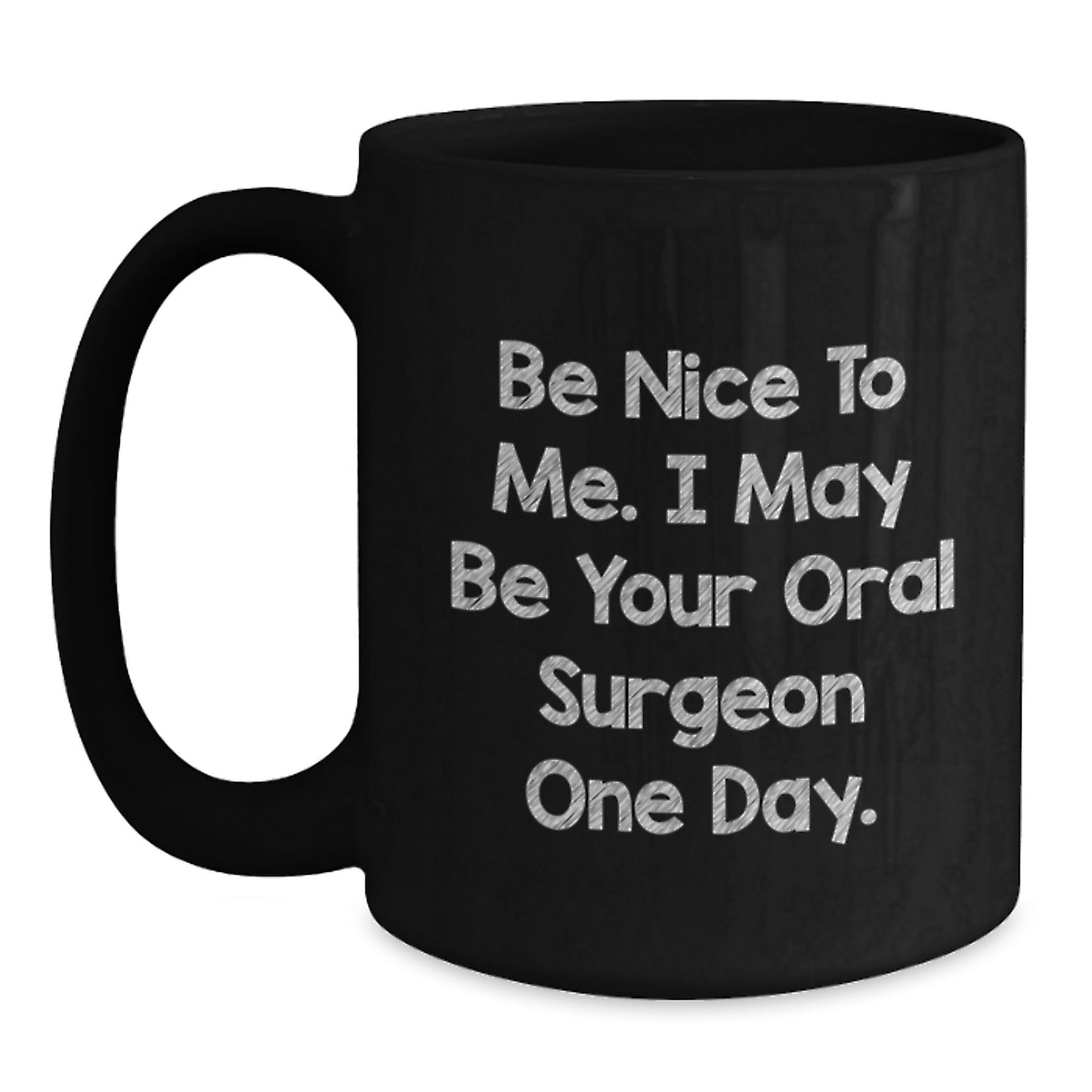 Funny Oral Surgeon Gifts from Friends for Men - Be Nice To Me Black Coffee Mug, Christmas Unique Presents - Main