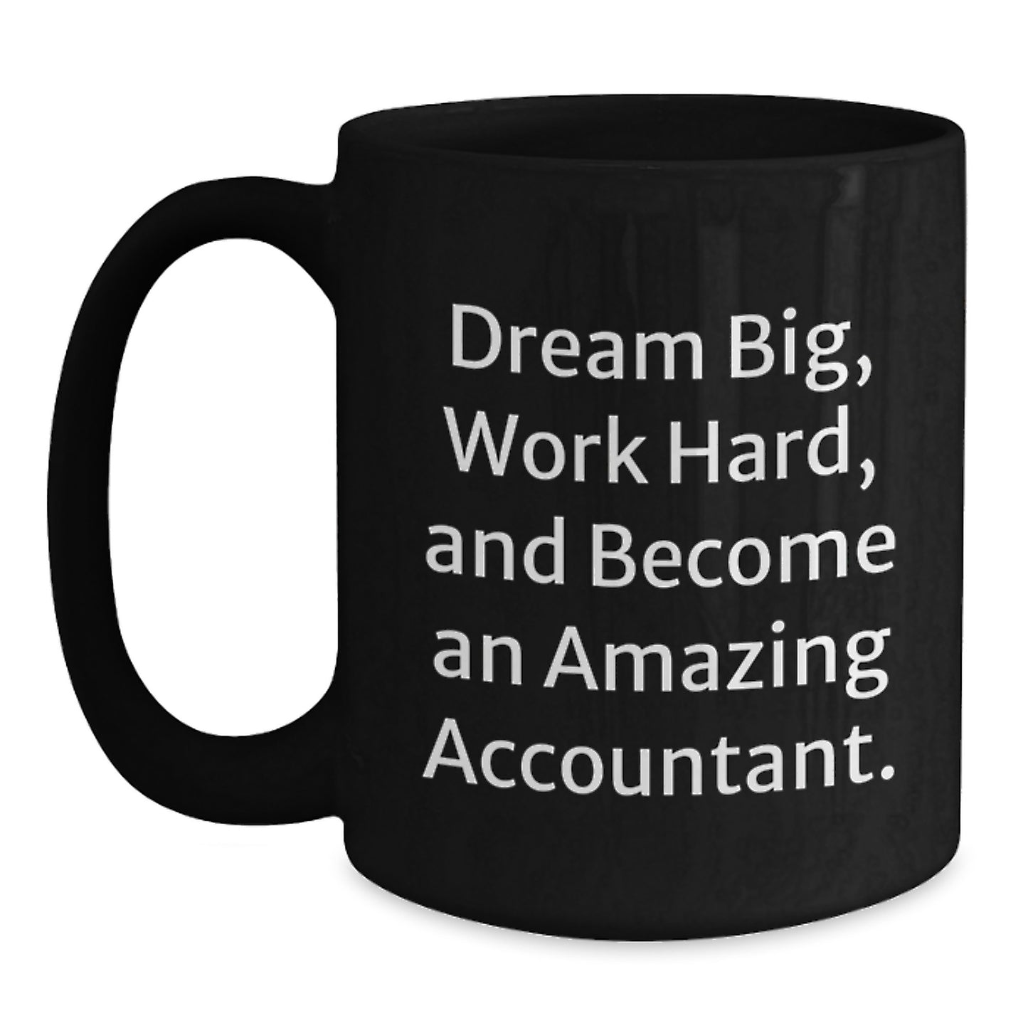 Inspirational Accountant Gifts from Friends - Dream Big, Work Hard, Black Coffee Mug for Birthday - Main