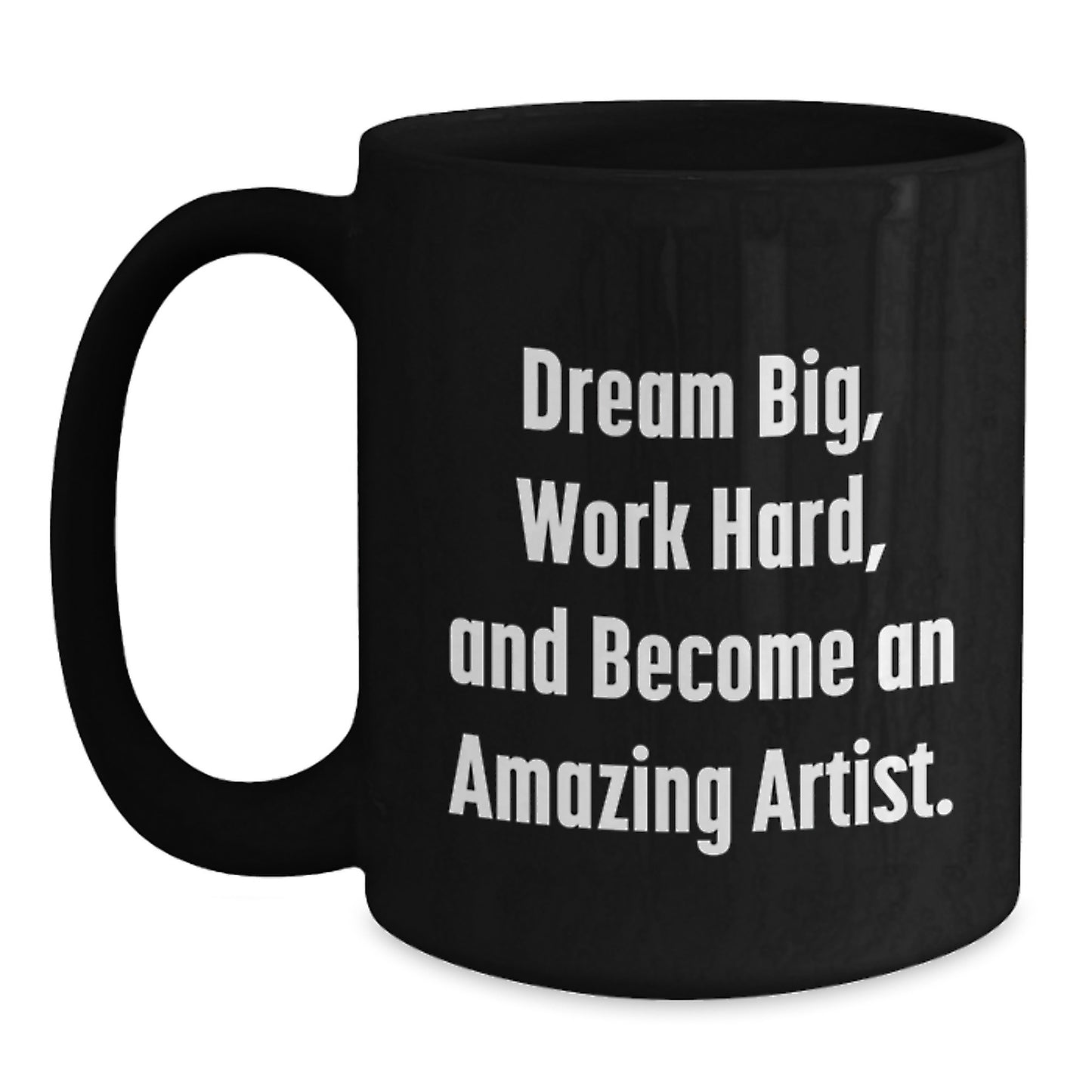 Inspiring Artist Gifts for Birthday - Dream Big Work Hard Black Coffee Mug, Gifts from Friends and Family - Main