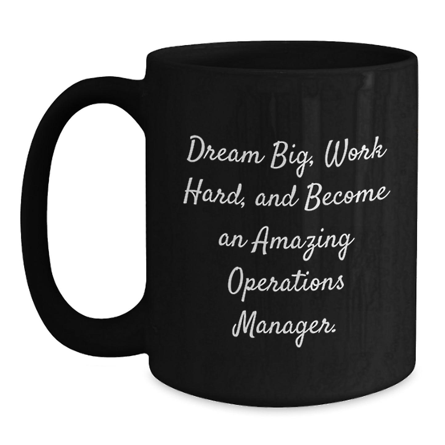 Black Coffee Mug for Operations Manager, Funny Quote Gifts from Men to Friends, Christmas Unique Presents for Him, Dream Big Work Hard - Main