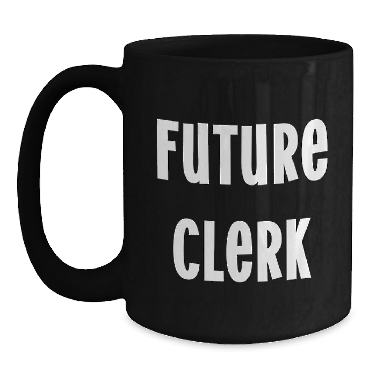 Funny Clerk Gifts Future Clerk Black Coffee Mug 11oz or 15oz Birthdays for Men from Friends and Family - Main