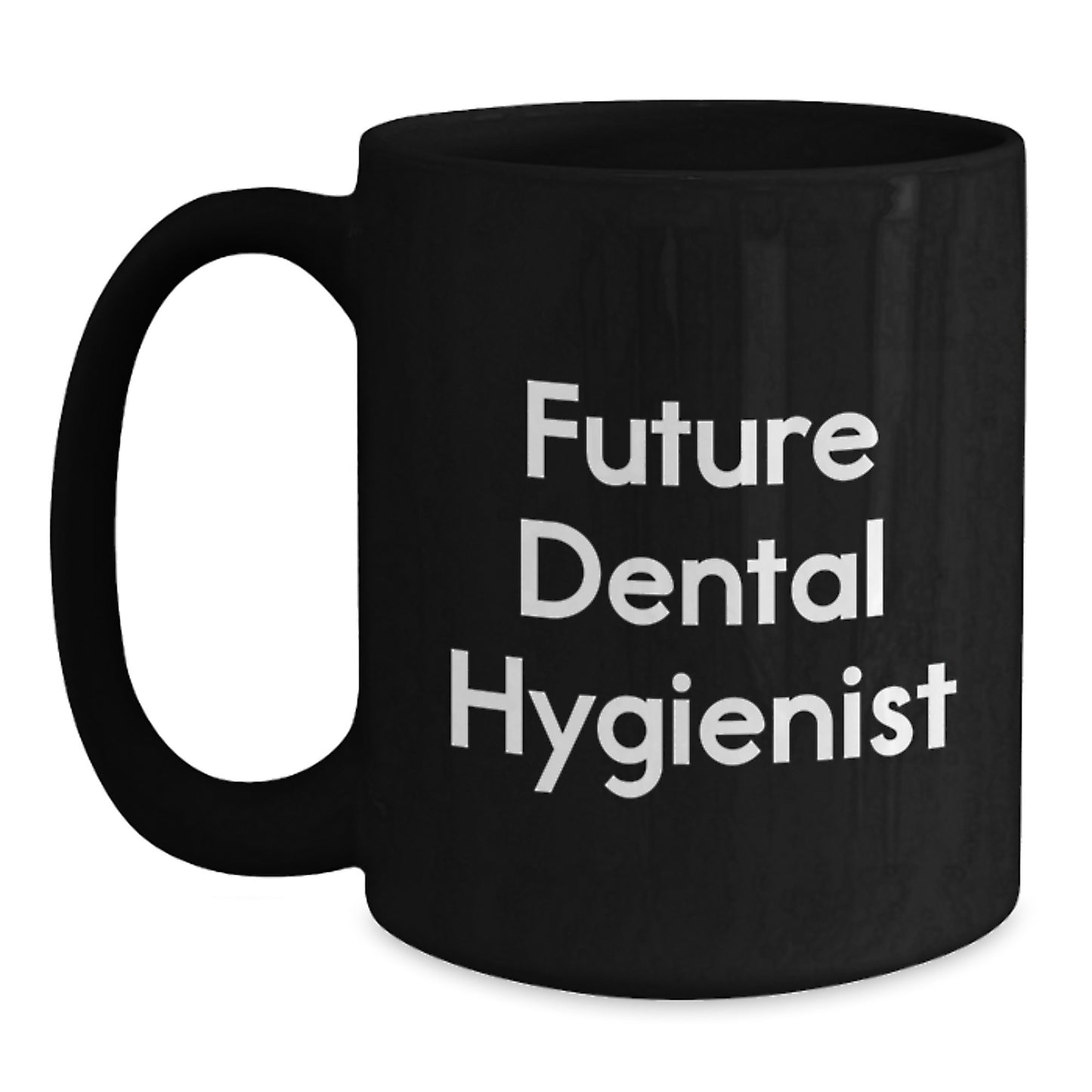 Funny Future Dental Hygienist Gifts from Family for Birthday, Black Coffee Mug Quote 'Future Dental Hygienist' Gifts for Dental Hygienist, Unique Birthday Unique Gifts from Family - Main