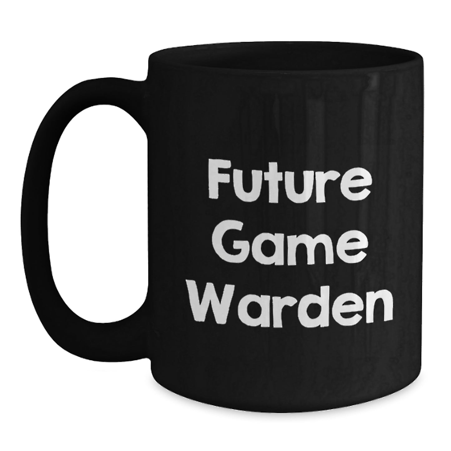 Funny Future Game Warden Birthday Unique Gifts from Men to Game Wardens, Black Coffee Mug with Inspirational Quote, 11oz or 15oz, Microwave and Dishwasher Safe - Main