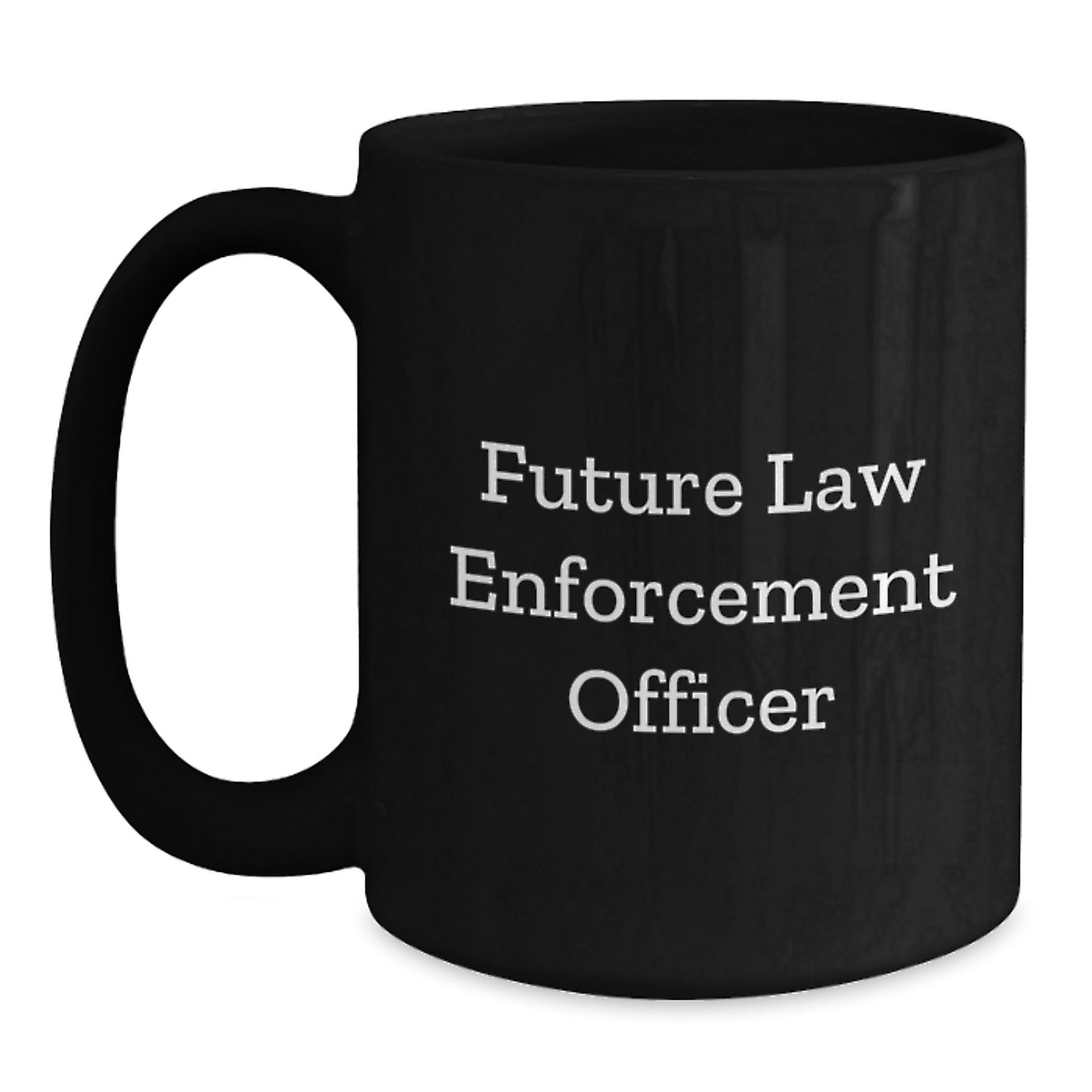 Funny Inspirational Gifts from Friends and Family for Future Law Enforcement Officer Best Christmas Unique Black Coffee Mugs - Main