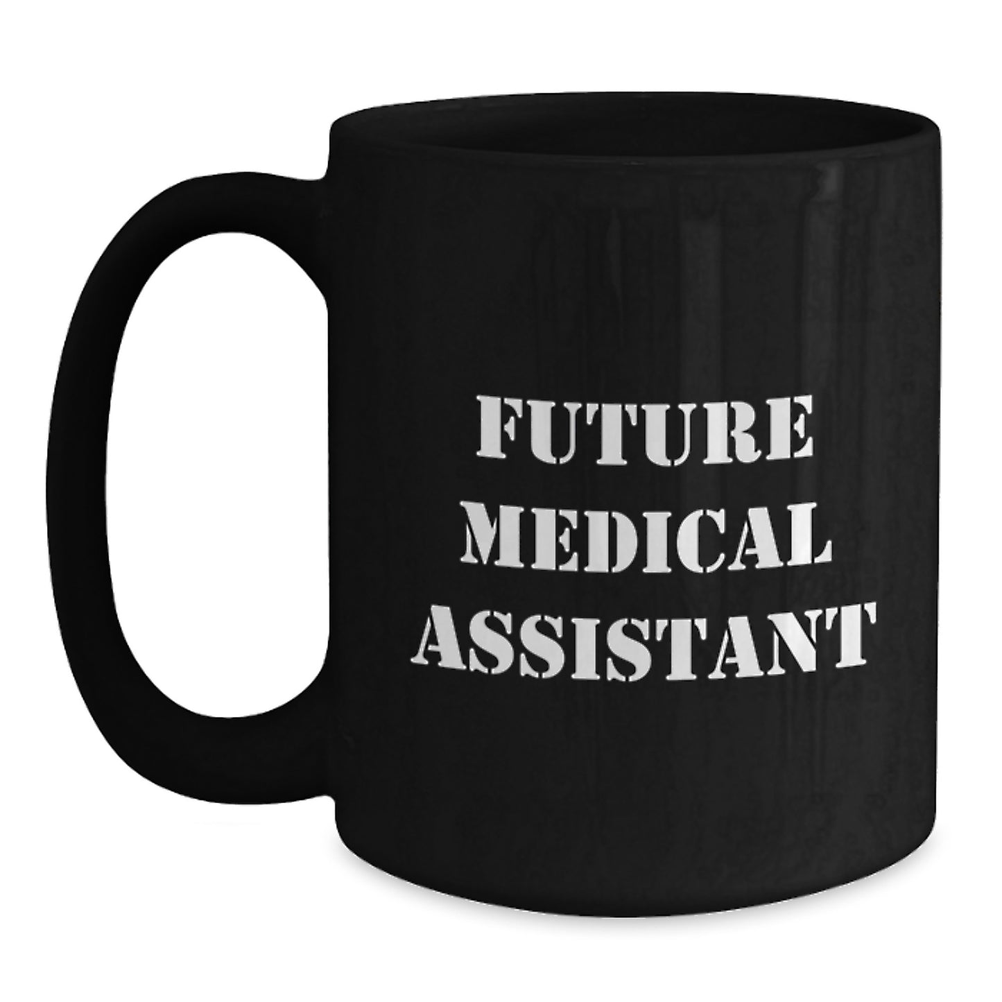 Medical Assistant Gifts, Funny Quote for Future Medical Assistant, Black Coffee Mug for Birthday, Gifts from Friends and Family - Main
