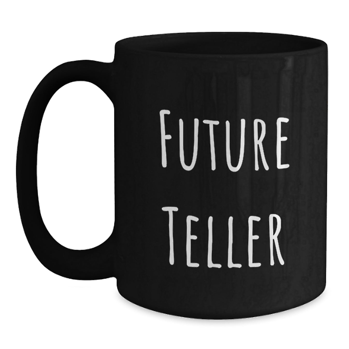 Funny Future Teller Gifts from Family for Christmas Unique Black Coffee Mug, Teller Lover, 11oz, Microwave and Dishwasher Safe - Main