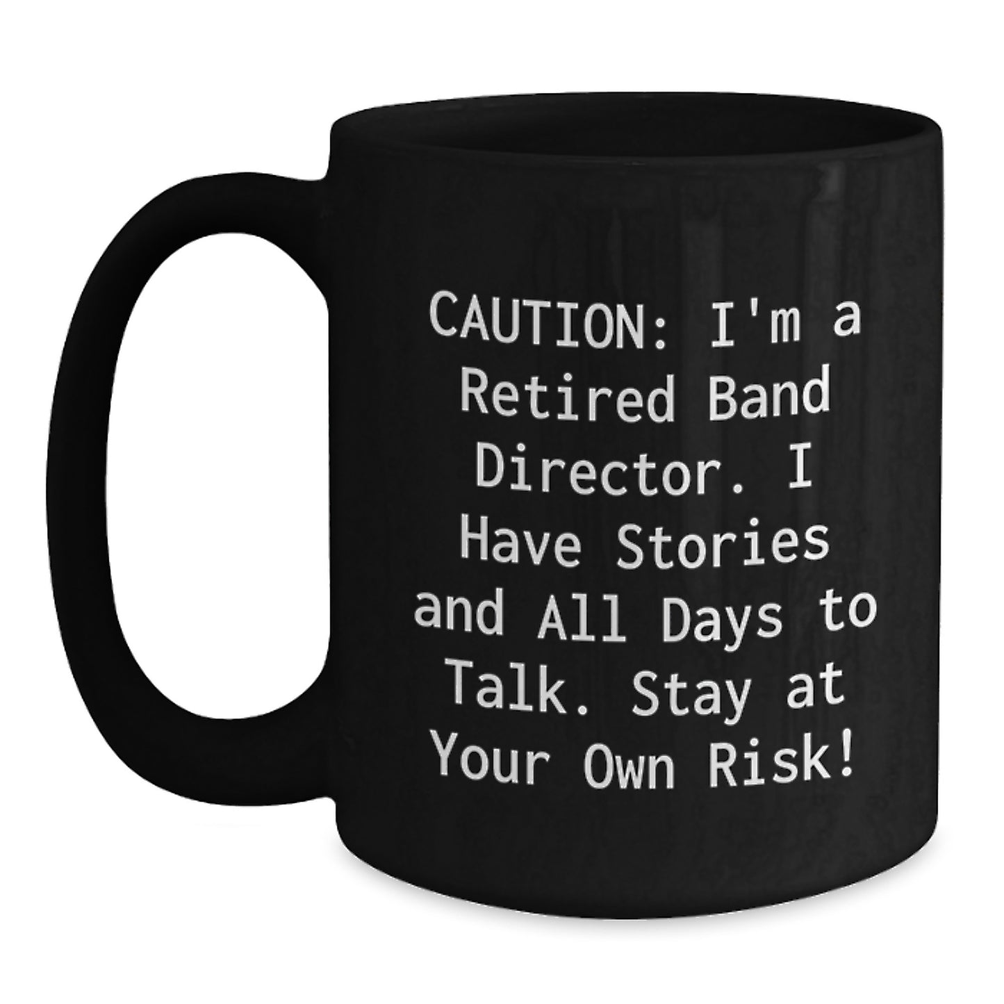 Funny Band Director Gifts, Black Coffee Mugs, 'Caution: I'm A Retired Band Director...' - Birthday Unique Gifts for Band Director Friends from Family - Main