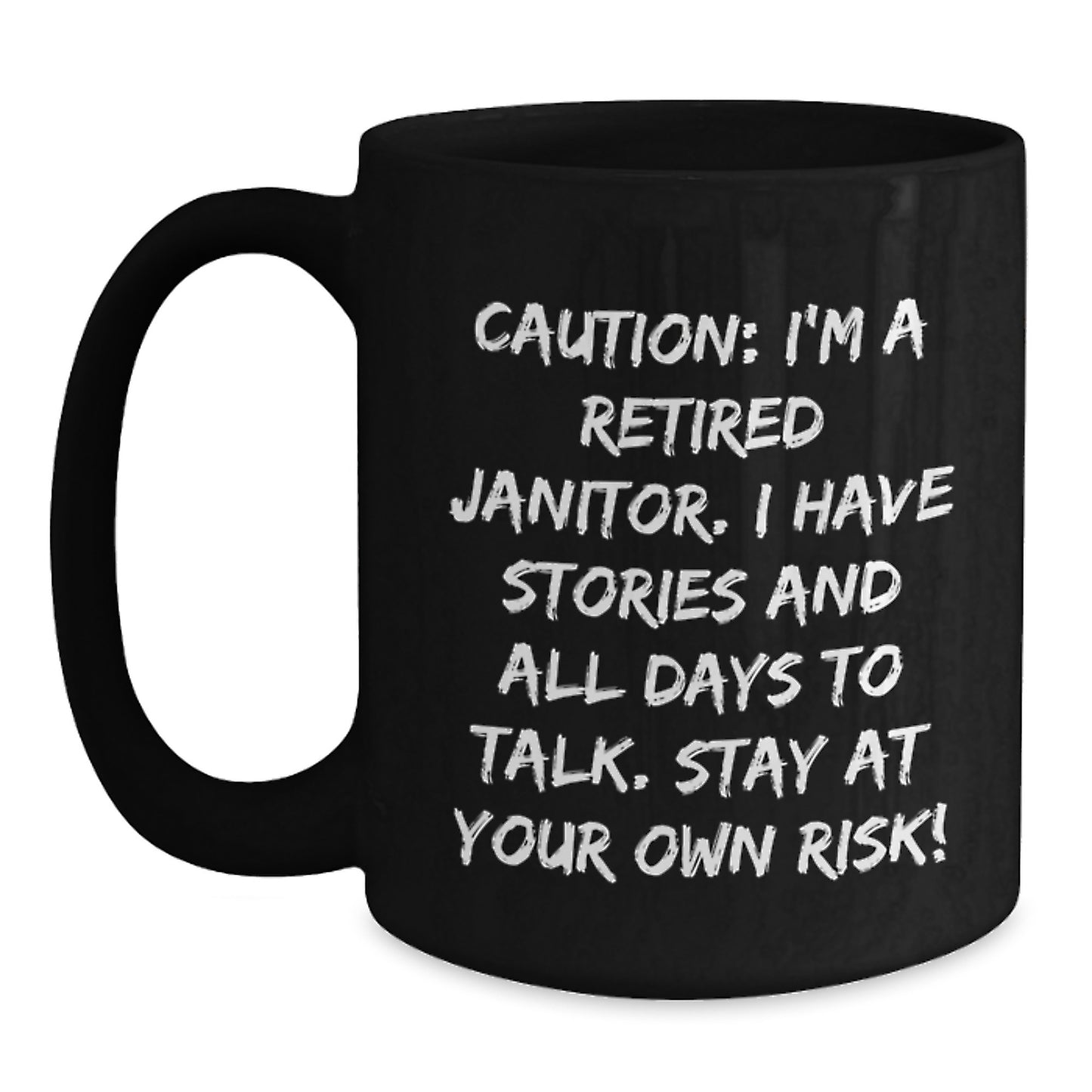 Funny Janitor Gifts from Friends to Family - Black Coffee Mug - 'I'm A Retired Janitor Stay At Your Own Risk!' - Main