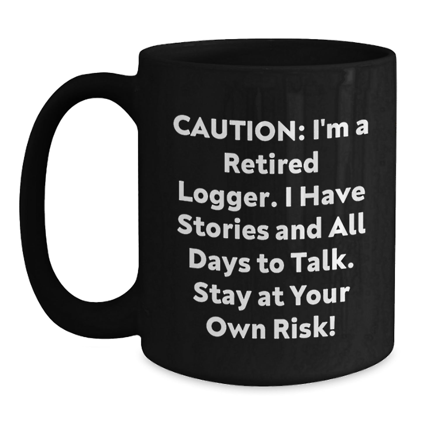 Funny Logger Christmas Unique Gifts - Black Coffee Mug with Caution Quote for Men, Women, Friends, Family - Ideal Gift for Logger Lovers, Logger Enthusiasts, Logger Friends - Main