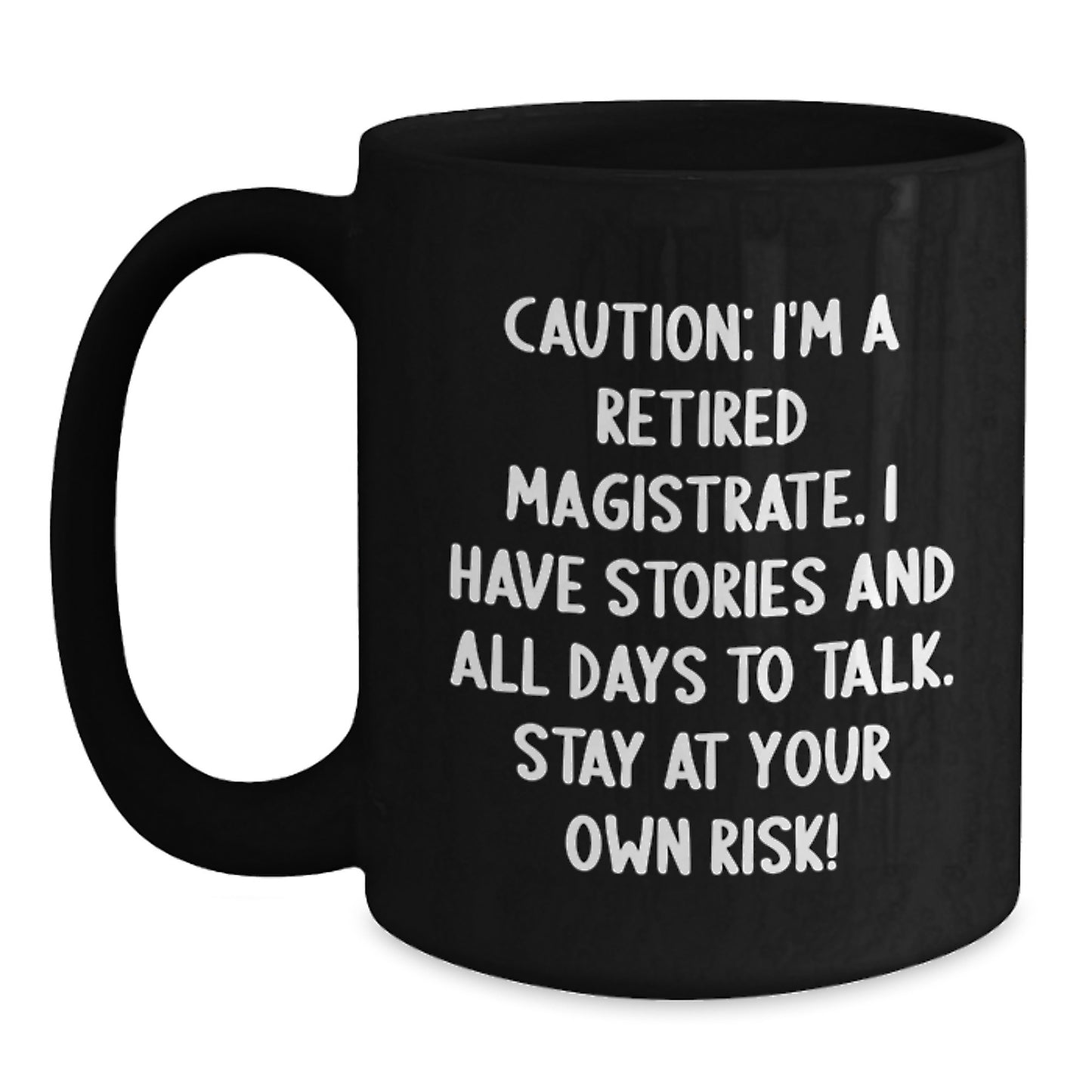 Funny Magistrate Black Coffee Mug, Gifts from Friends to Retired Magistrates, Stay At Your Own Risk, Unique Christmas Unique Gifts - Main