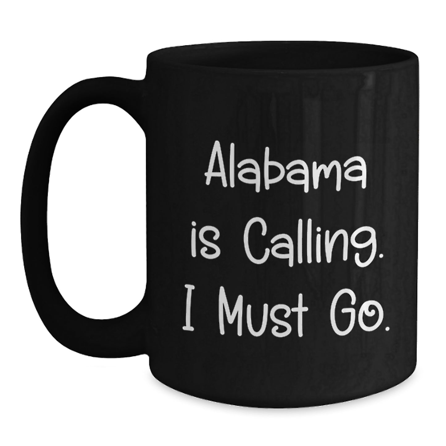 Funny Alabama Gifts from Men to Friends - Alabama Is Calling, I Must Go Black Coffee Mug - Main