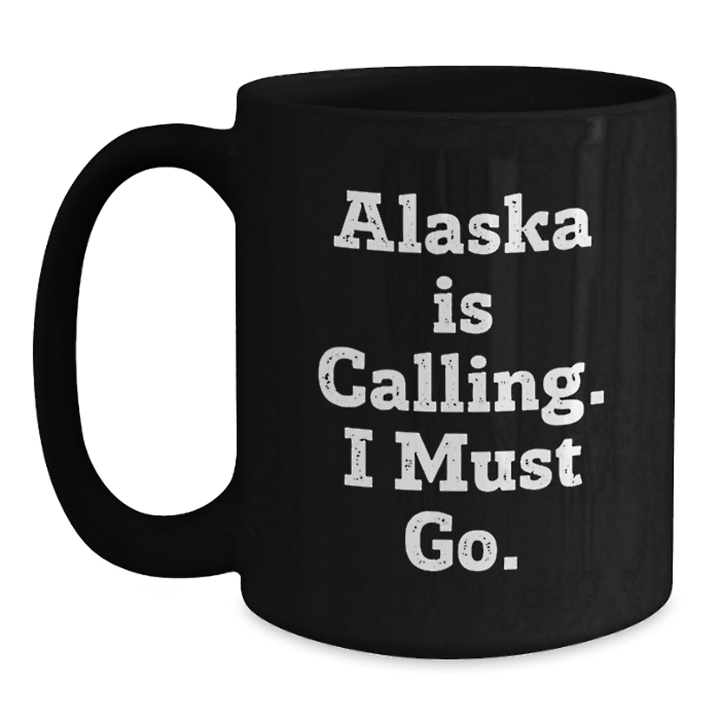 Funny Alaska Gifts for Women - Black Coffee Mug, 'Alaska Is Calling, I Must Go!' Quote, Perfect for Christmas - Main