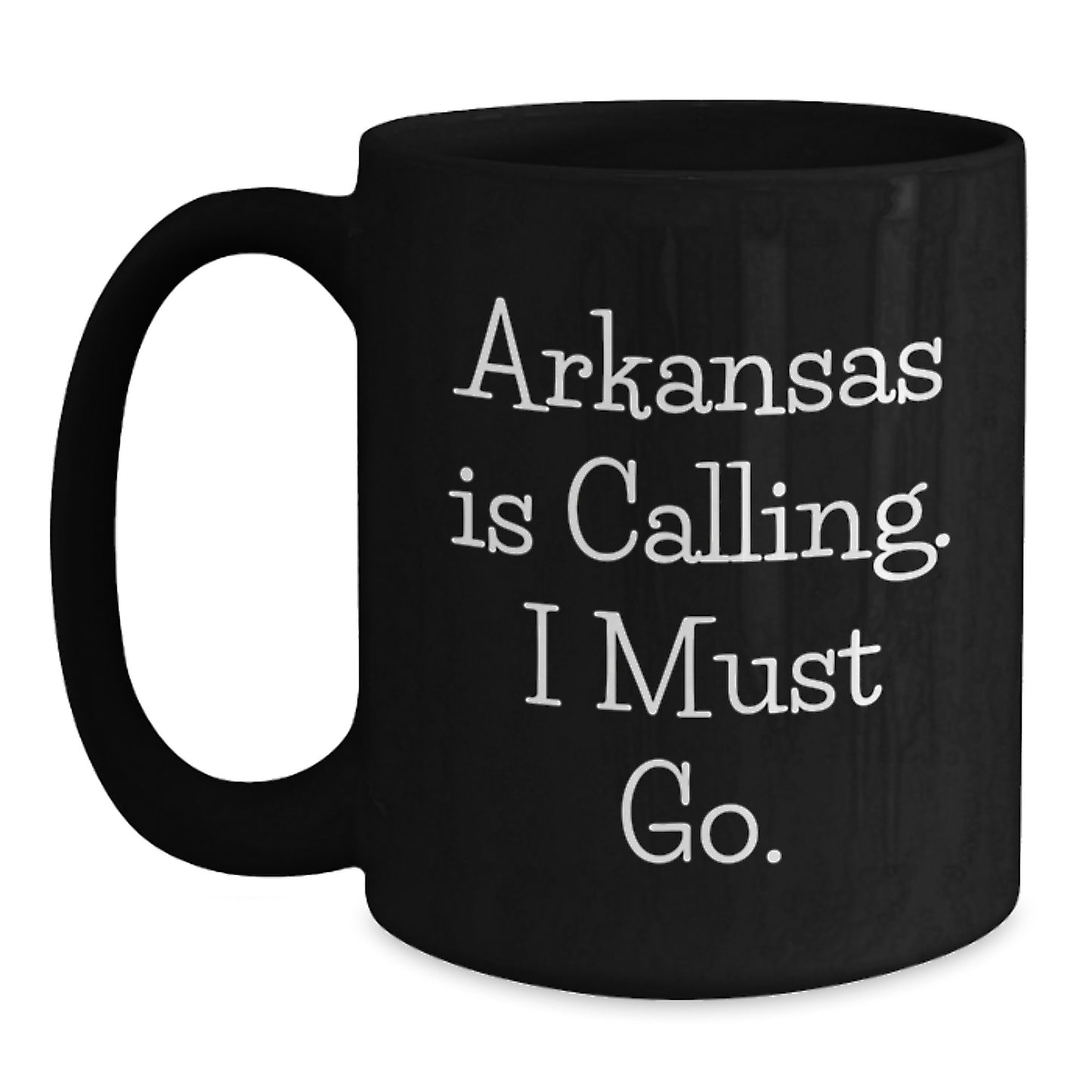Funny 'Arkansas Is Calling. I Must Go.' Black Coffee Mug Gifts from Friends to Family in Arkansas for Christmas - Main
