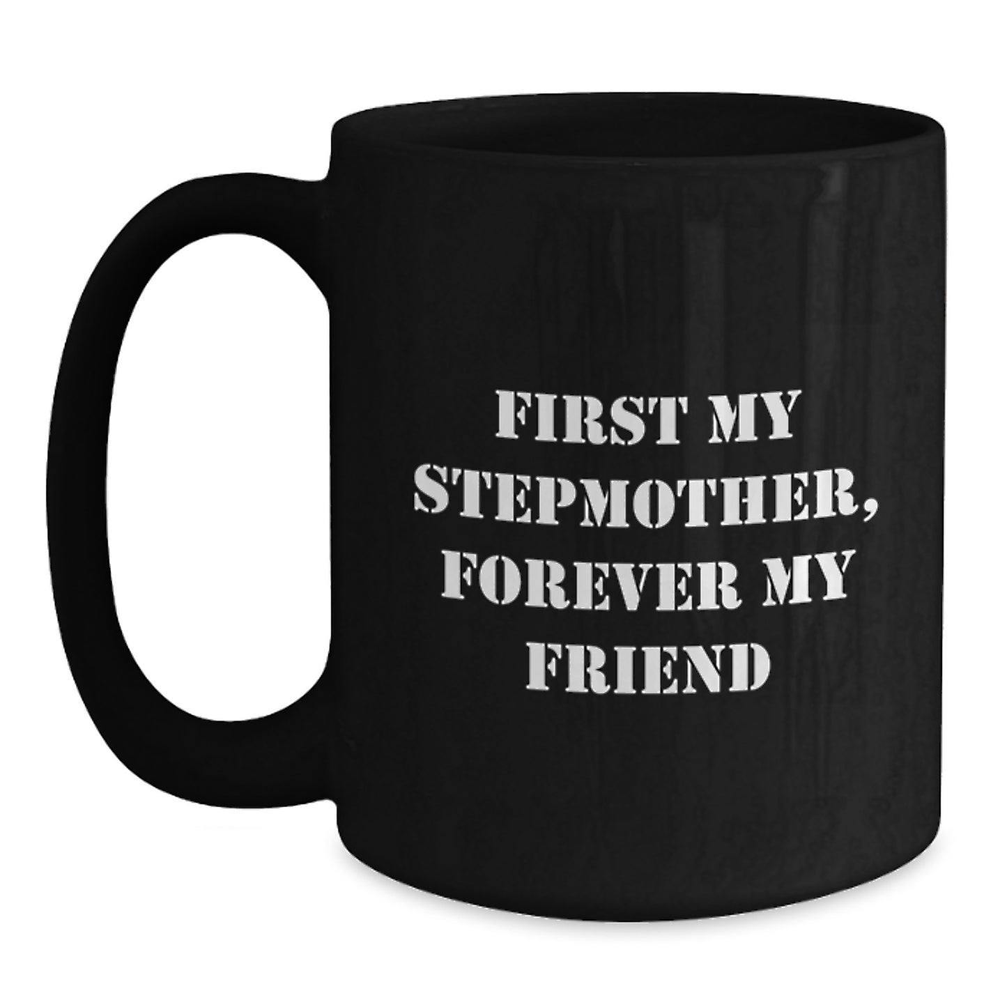 Funny Stepmother Gifts for Christmas, 'First My Stepmother, Forever My Friend' Black Coffee Mugs from Family, Unique - Main